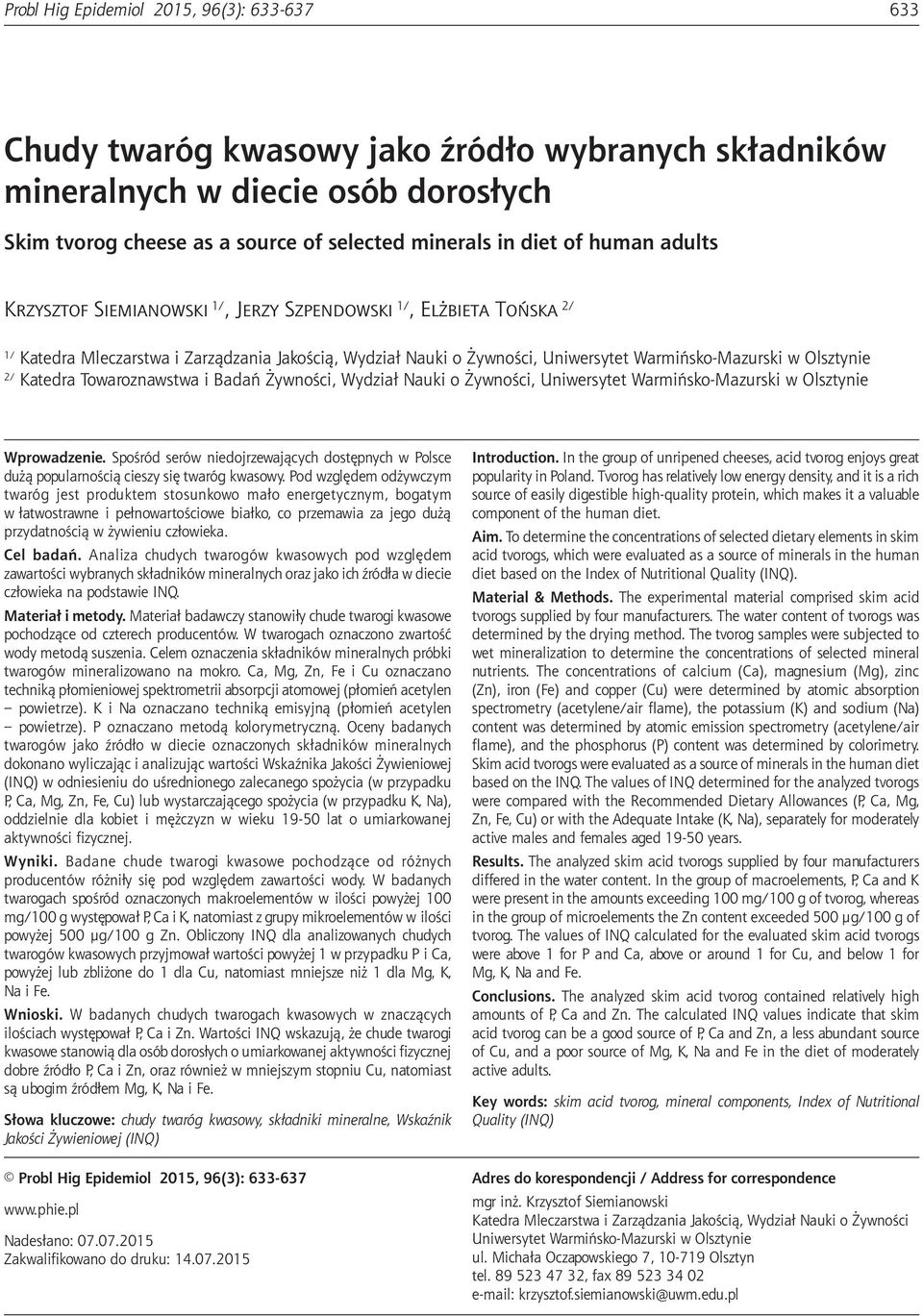 dorosłych Skim tvorog cheese as a source of selected minerals in diet of human adults Krzysztof Siemianowski 1/, Jerzy Szpendowski 1/, Elżbieta Tońska 2/ 1/ Katedra Mleczarstwa i Zarządzania