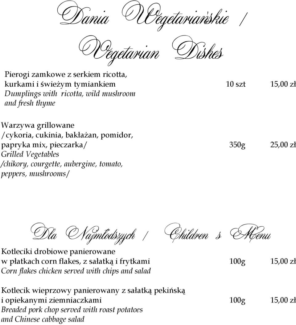 350g 25,00 zł Dla Najmłodszych / Children s Menu Kotleciki drobiowe panierowane w płatkach corn flakes, z sałatką i frytkami Corn flakes chicken served with chips and