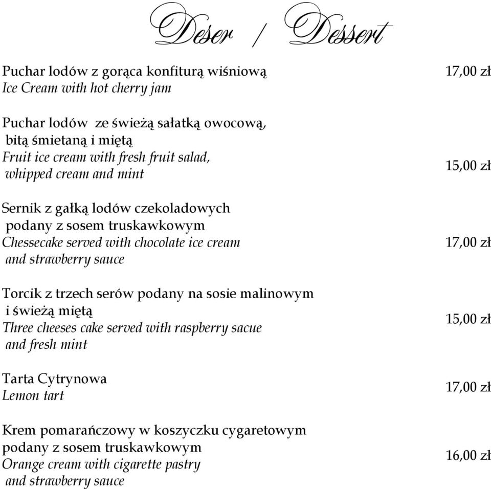 sauce Torcik z trzech serów podany na sosie malinowym i świeżą miętą Three cheeses cake served with raspberry sacue and fresh mint Tarta Cytrynowa Lemon tart Krem