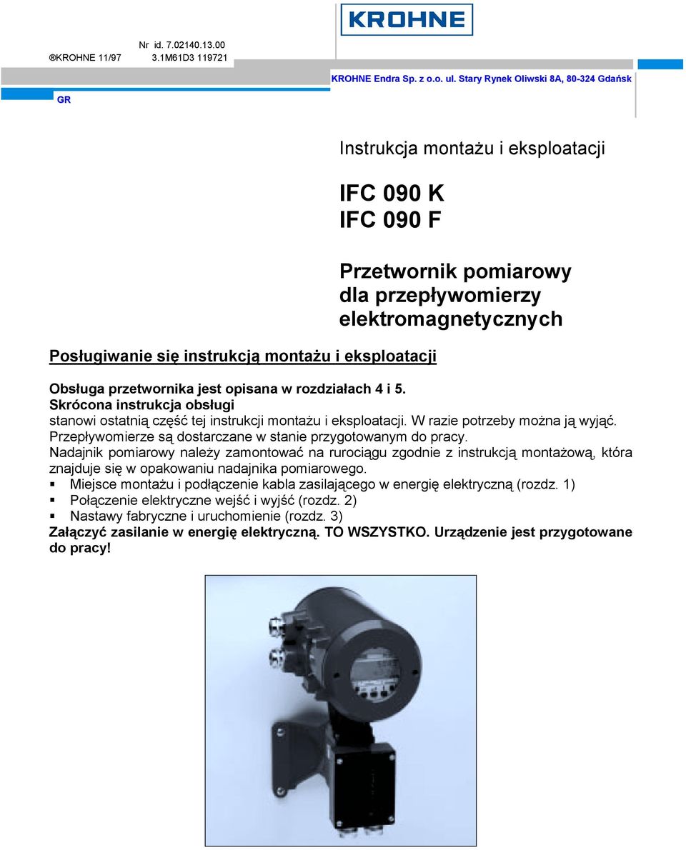 elektromagnetycznych Obsługa przetwornika jest opisana w rozdziałach 4 i 5. Skrócona instrukcja obsługi stanowi ostatnią część tej instrukcji montażu i eksploatacji. W razie potrzeby można ją wyjąć.