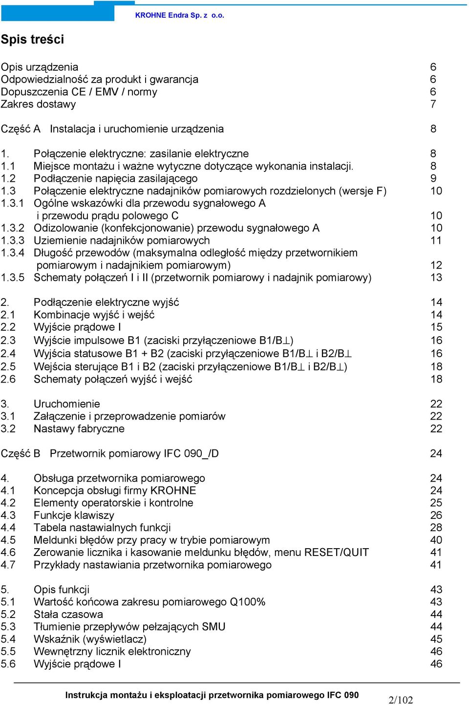 3 Połączenie elektryczne nadajników pomiarowych rozdzielonych (wersje F) 10 1.3.1 Ogólne wskazówki dla przewodu sygnałowego A i przewodu prądu polowego C 10 1.3.2 Odizolowanie (konfekcjonowanie) przewodu sygnałowego A 10 1.