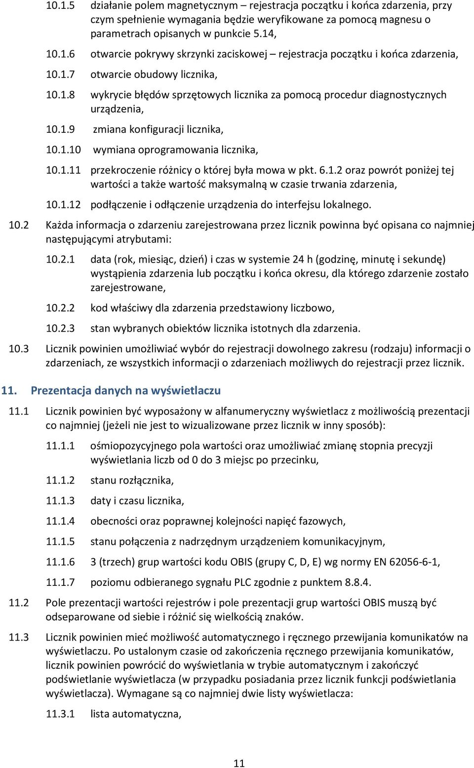 konfiguracji licznika, wymiana oprogramowania licznika, przekroczenie różnicy o której była mowa w pkt. 6.1.