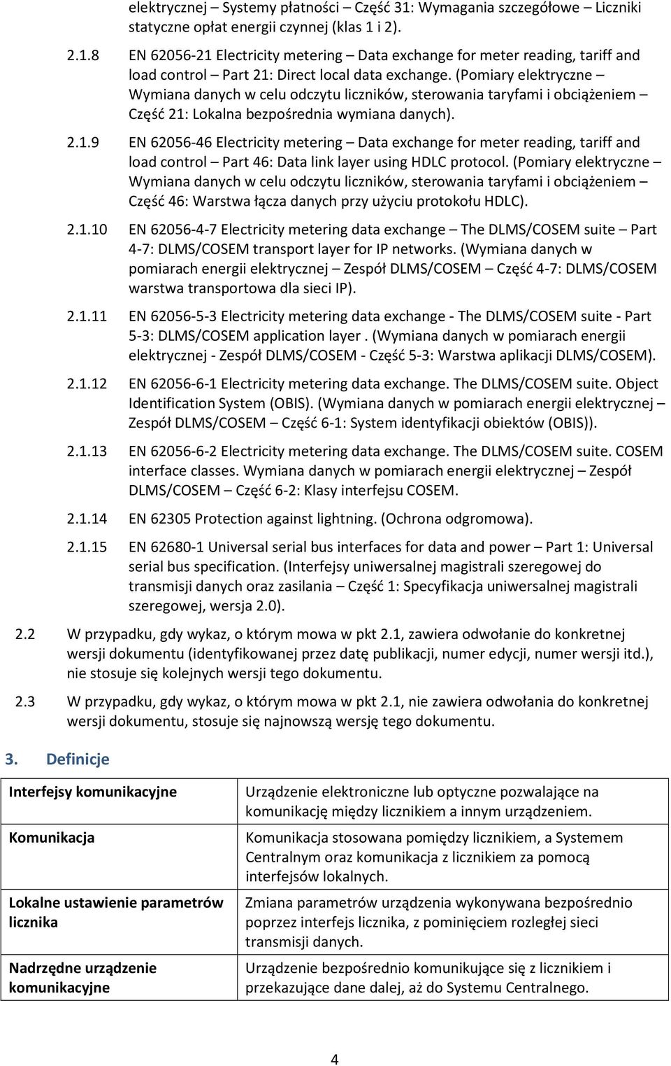(Pomiary elektryczne Wymiana danych w celu odczytu liczników, sterowania taryfami i obciążeniem Część 21: Lokalna bezpośrednia wymiana danych).