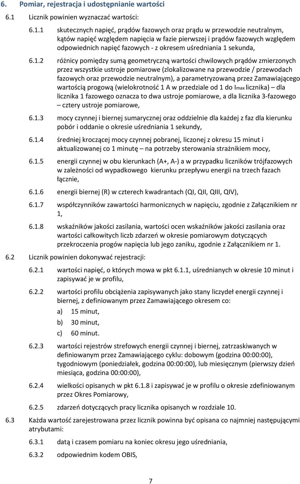 1 6.1.2 6.1.3 6.1.4 6.1.5 6.1.6 6.1.7 6.1.8 skutecznych napięć, prądów fazowych oraz prądu w przewodzie neutralnym, kątów napięć względem napięcia w fazie pierwszej i prądów fazowych względem