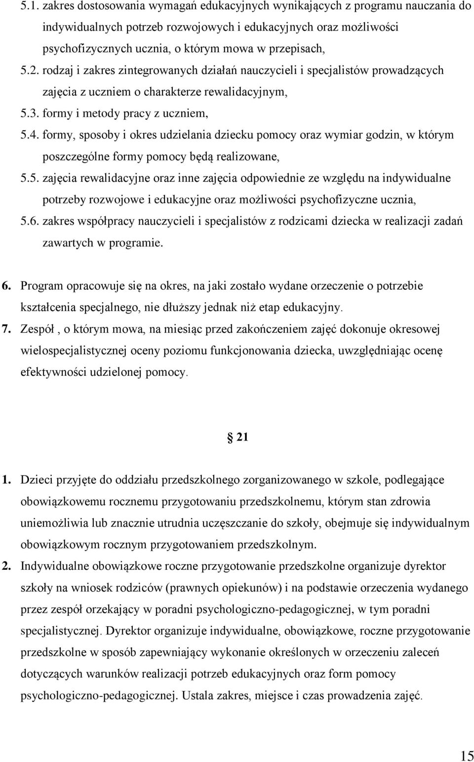 formy, sposoby i okres udzielania dziecku pomocy oraz wymiar godzin, w którym poszczególne formy pomocy będą realizowane, 5.