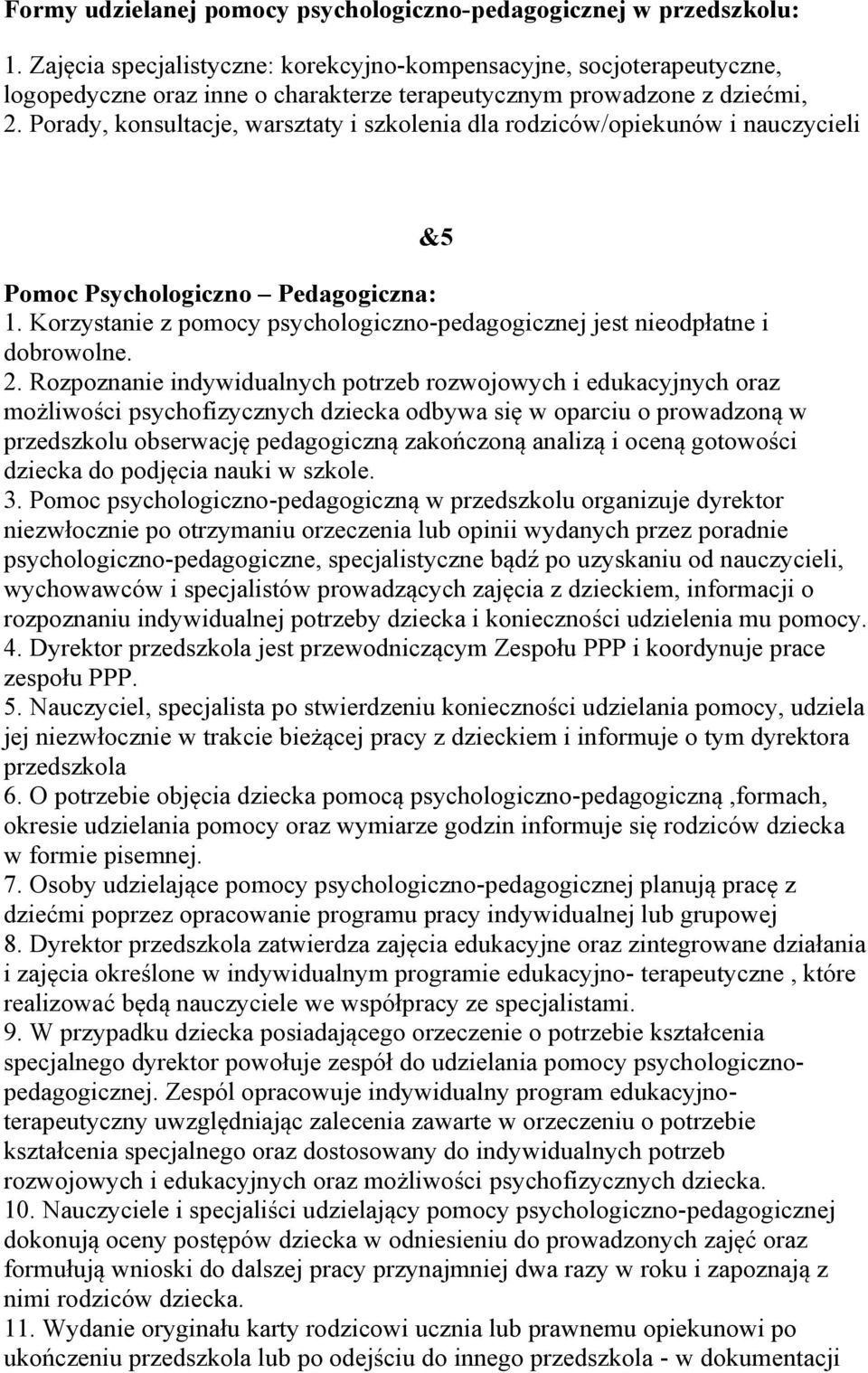 Porady, konsultacje, warsztaty i szkolenia dla rodziców/opiekunów i nauczycieli &5 Pomoc Psychologiczno Pedagogiczna: 1.