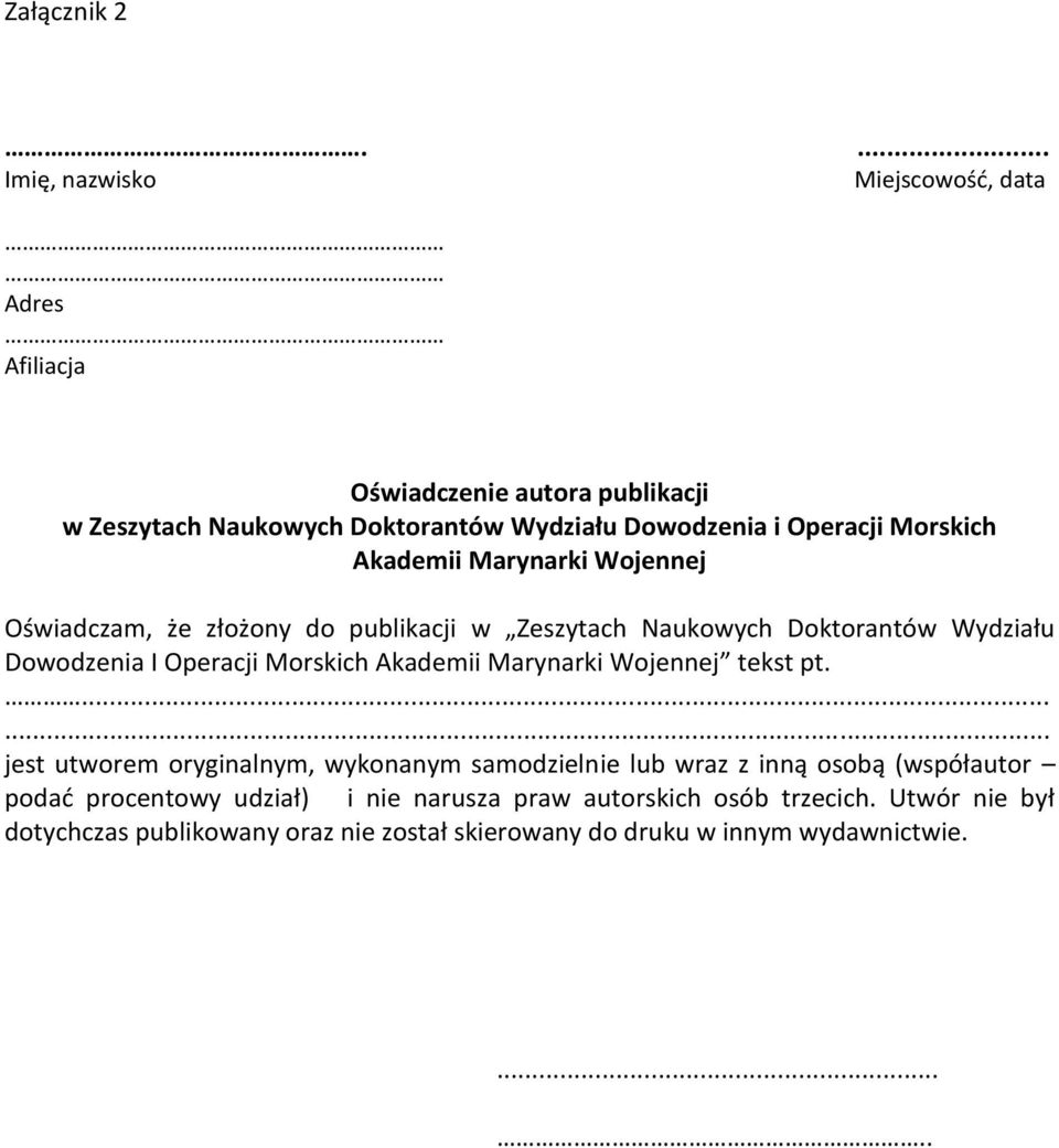 Mrskich Akademii Marynarki Wjennej Oświadczam, że złżny d publikacji w Zeszytach Naukwych Dktrantów Wydziału Dwdzenia I Operacji Mrskich