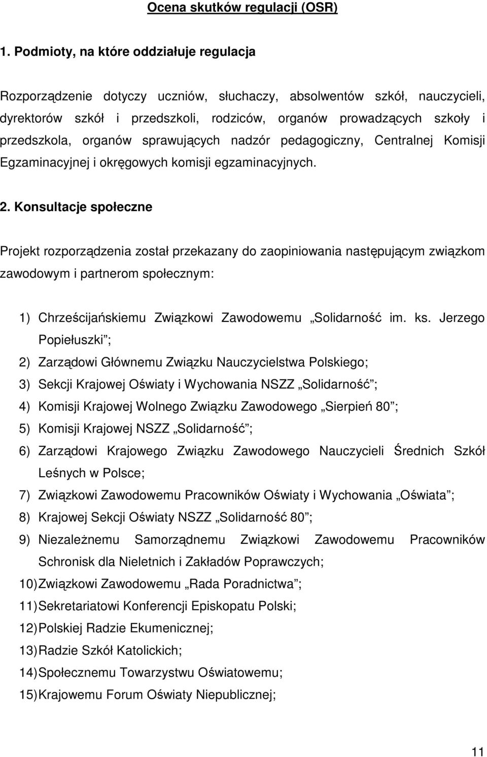 organów sprawujących nadzór pedagogiczny, Centralnej Komisji Egzaminacyjnej i okręgowych komisji egzaminacyjnych. 2.