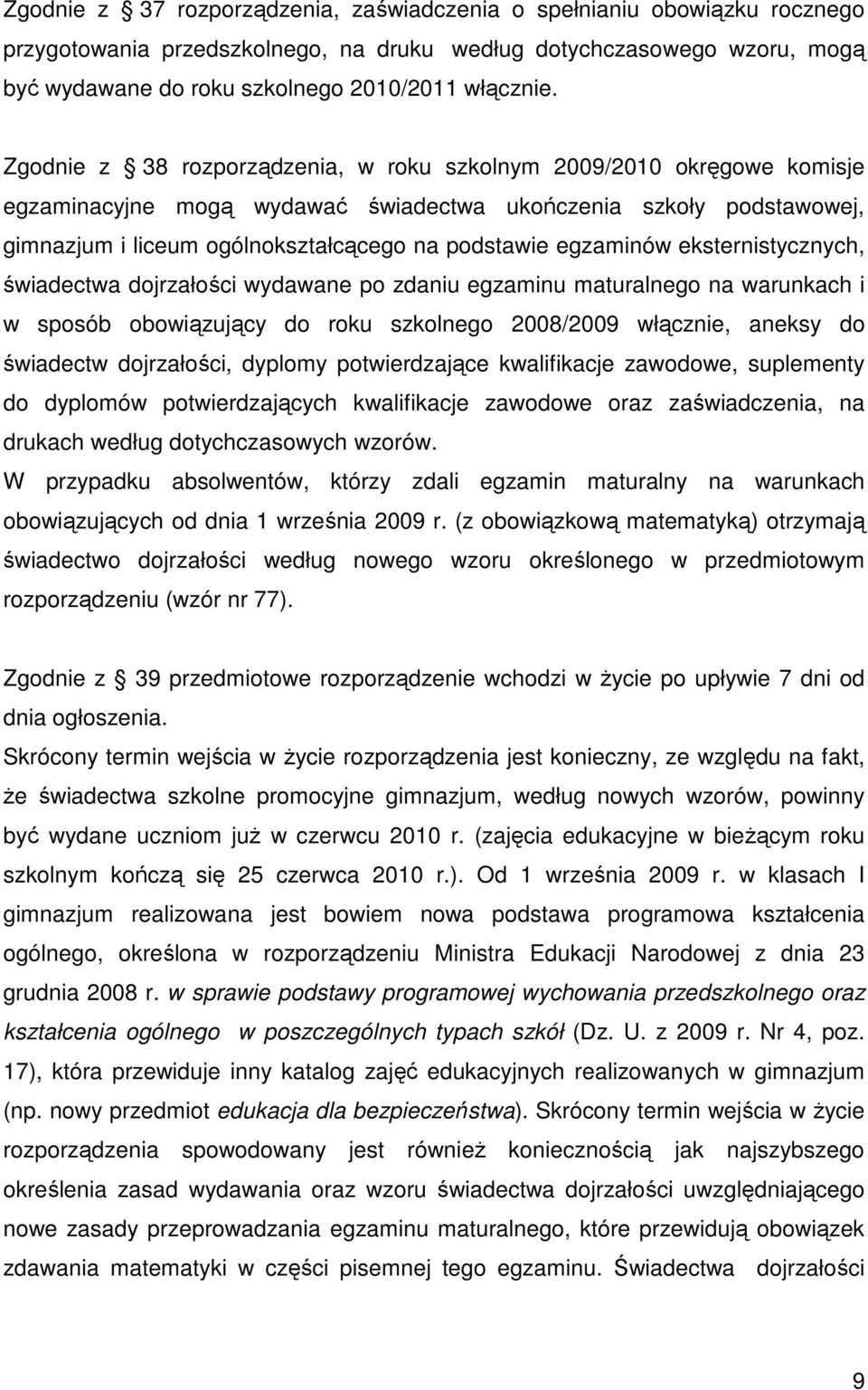 egzaminów eksternistycznych, świadectwa dojrzałości wydawane po zdaniu egzaminu maturalnego na warunkach i w sposób obowiązujący do roku szkolnego 2008/2009 włącznie, aneksy do świadectw dojrzałości,
