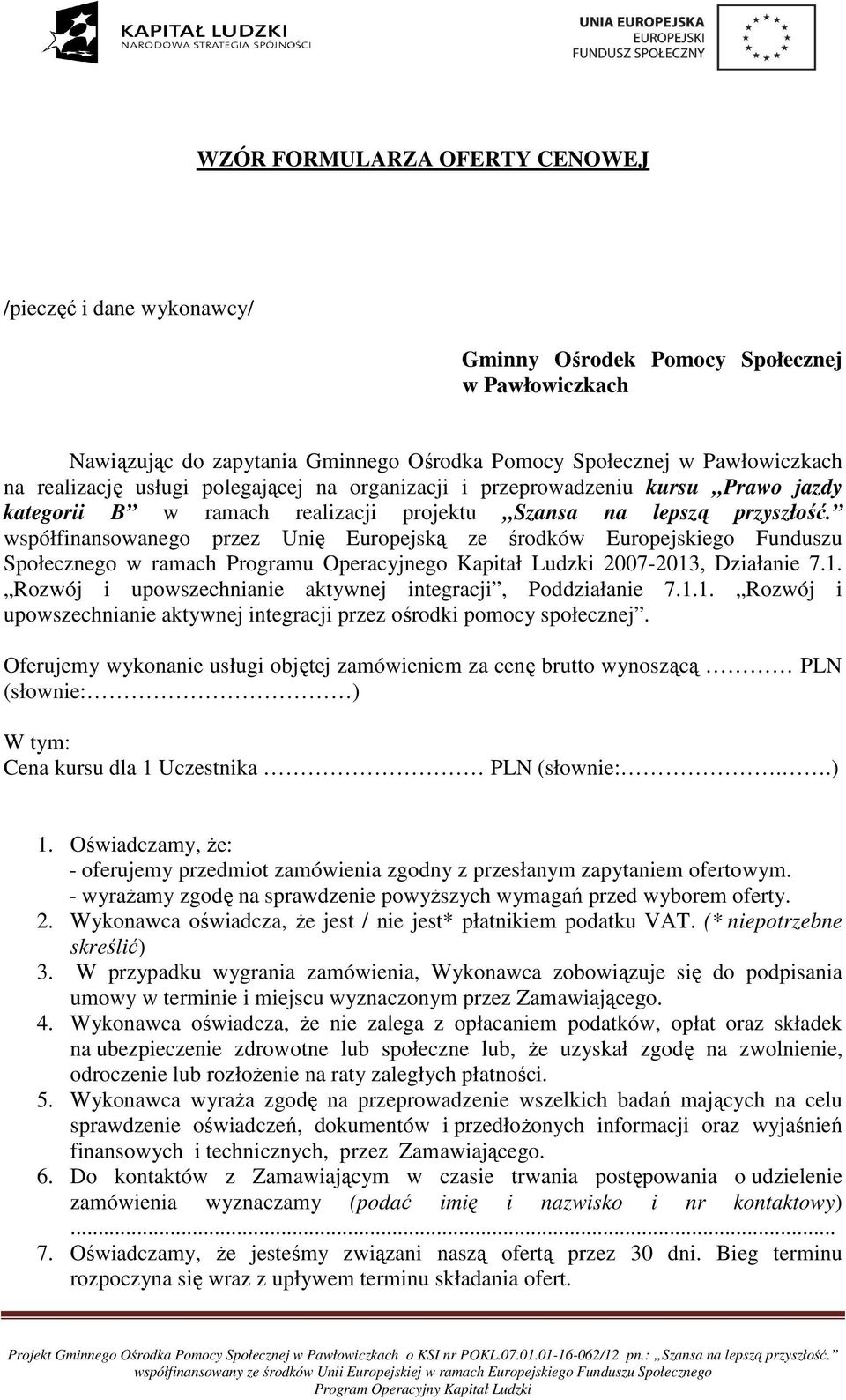 współfinansowanego przez Unię Europejską ze środków Europejskiego Funduszu Społecznego w ramach Programu Operacyjnego Kapitał Ludzki 2007-2013