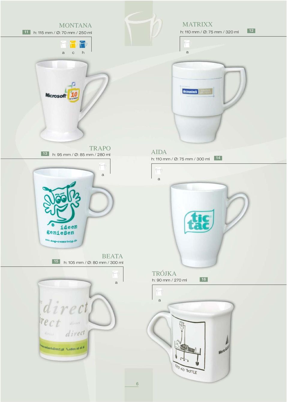 mm / 280 ml AIDA h: 110 mm / Ø: 75 mm / 300 ml 14 15
