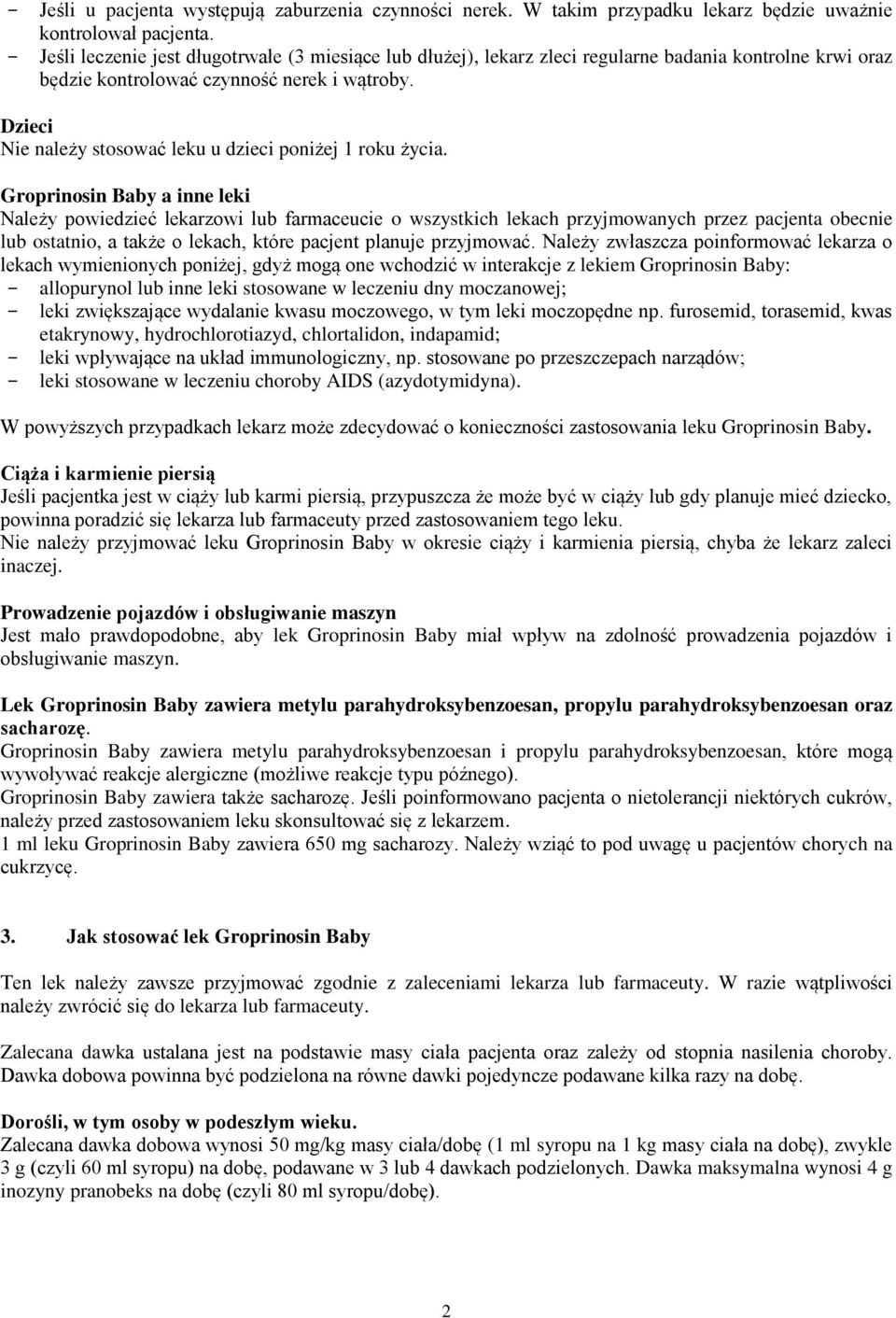 Dzieci Nie należy stosować leku u dzieci poniżej 1 roku życia.