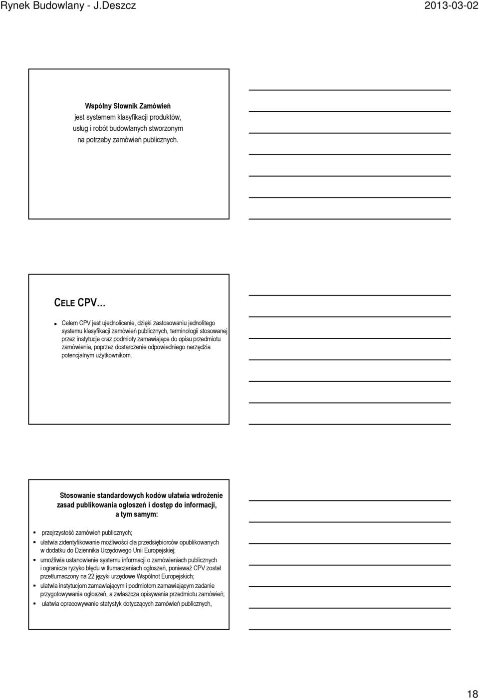przedmiotu zamówienia, poprzez dostarczenie odpowiedniego narzędzia potencjalnym użytkownikom.