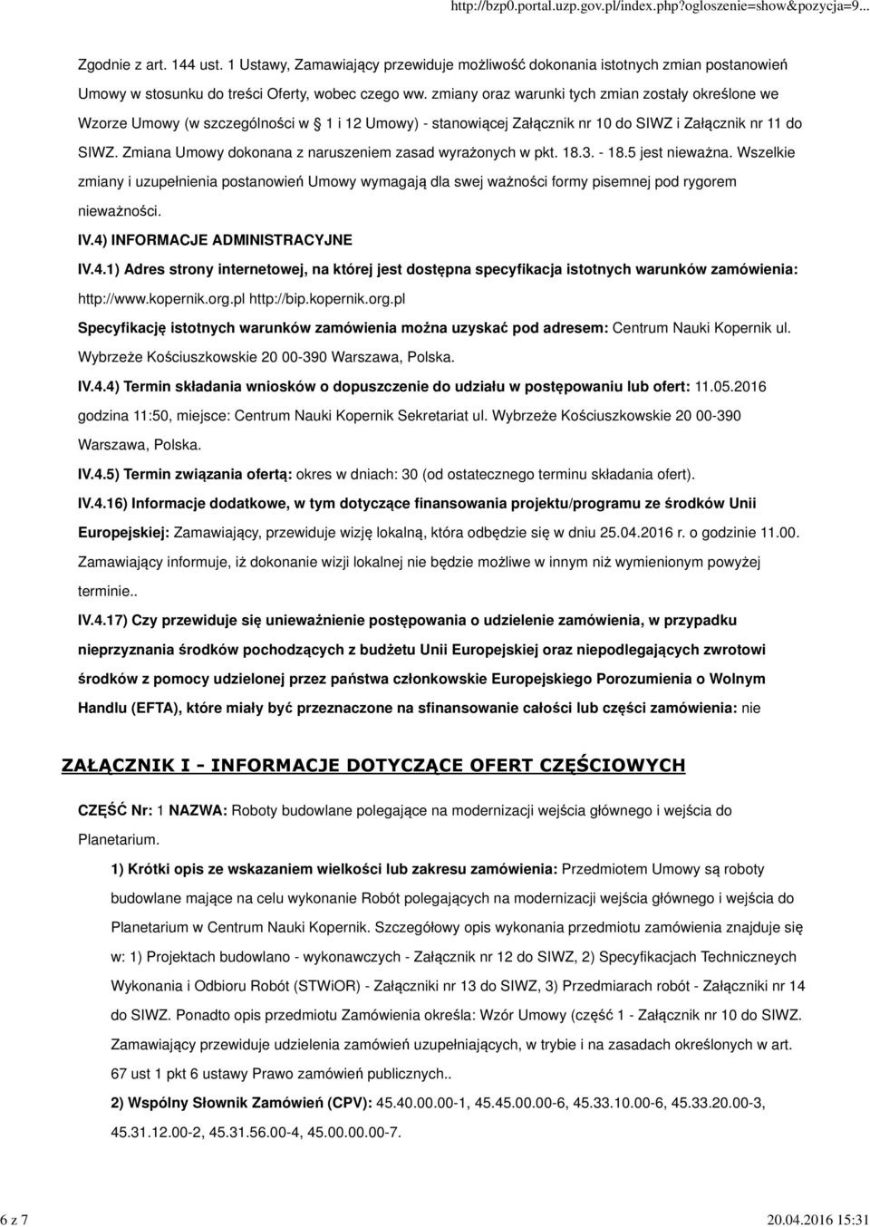 Zmiana Umowy dokonana z naruszeniem zasad wyrażonych w pkt. 18.3. - 18.5 jest nieważna.