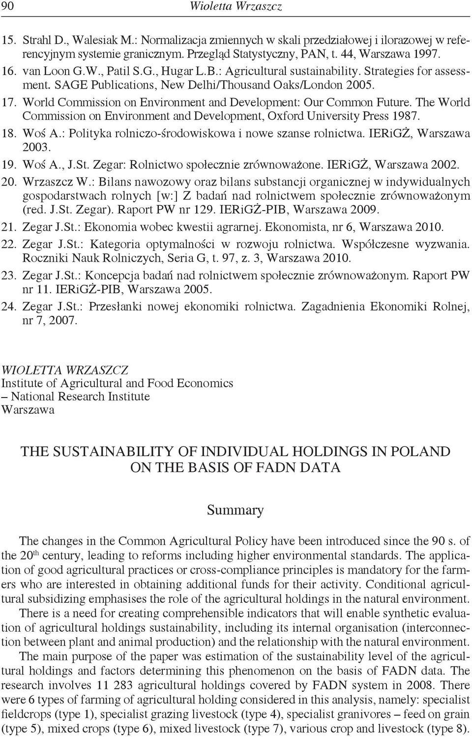 World Commission on Environment and Development: Our Common Future. The World Commission on Environment and Development, Oxford University Press 1987. 18. Woś A.