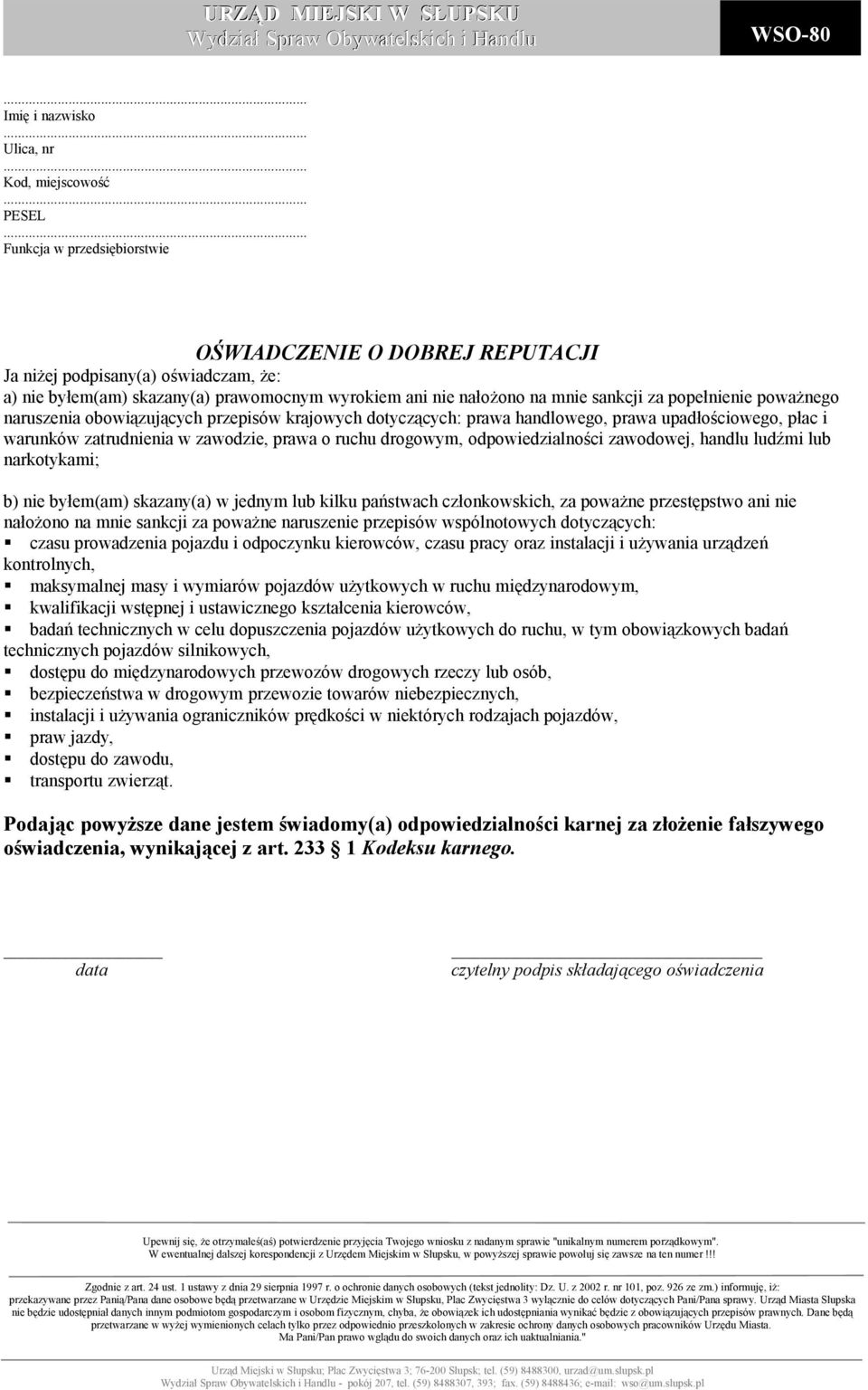 o ruchu drogowym, odpowiedzialności zawodowej, handlu ludźmi lub narkotykami; b) nie byłem(am) skazany(a) w jednym lub kilku państwach członkowskich, za poważne przestępstwo ani nie nałożono na mnie