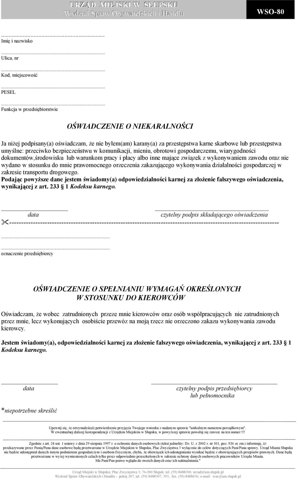 wykonywaniem zawodu oraz nie wydano w stosunku do mnie prawomocnego orzeczenia zakazującego wykonywania działalności gospodarczej w zakresie transportu drogowego.