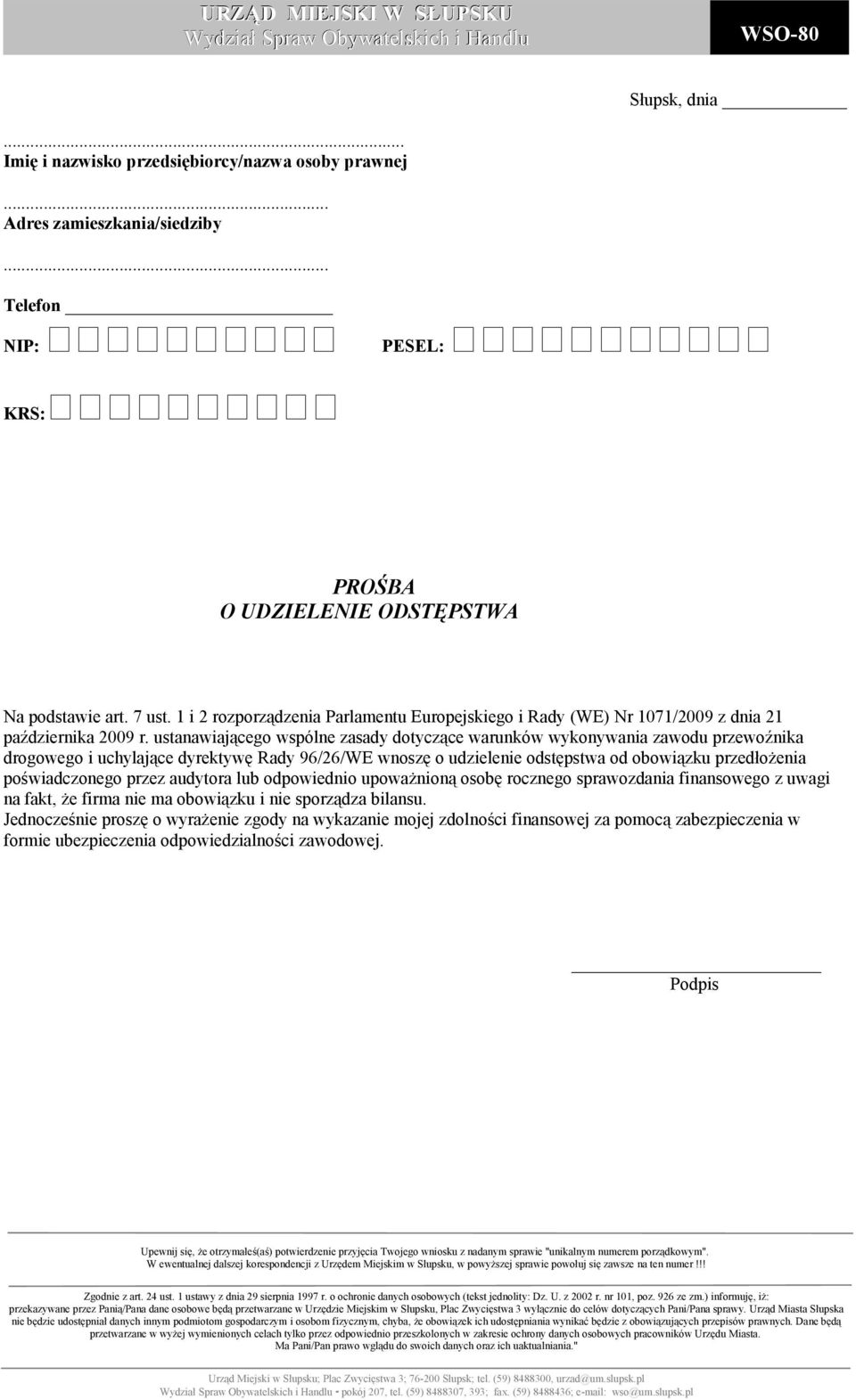 ustanawiającego wspólne zasady dotyczące warunków wykonywania zawodu przewoźnika drogowego i uchylające dyrektywę Rady 96/26/WE wnoszę o udzielenie odstępstwa od obowiązku przedłożenia