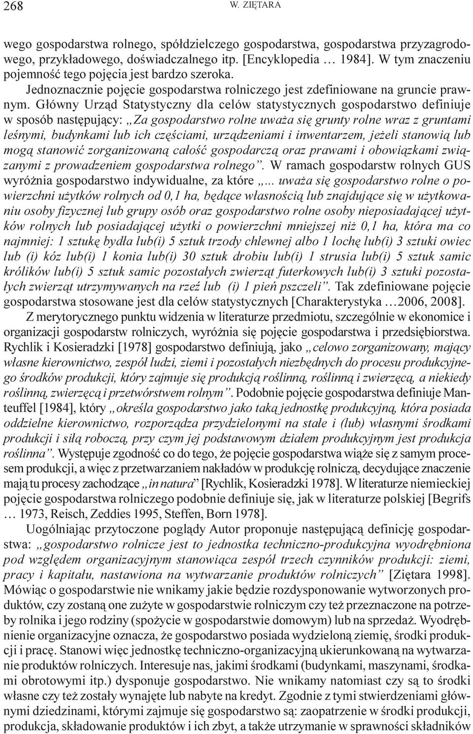 G³ówny Urz¹d Statystyczny dla celów statystycznych o definiuje w sposób nastêpuj¹cy: Za o rolne uwa a siê grunty rolne wraz z gruntami leœnymi, budynkami lub ich czêœciami, urz¹dzeniami i