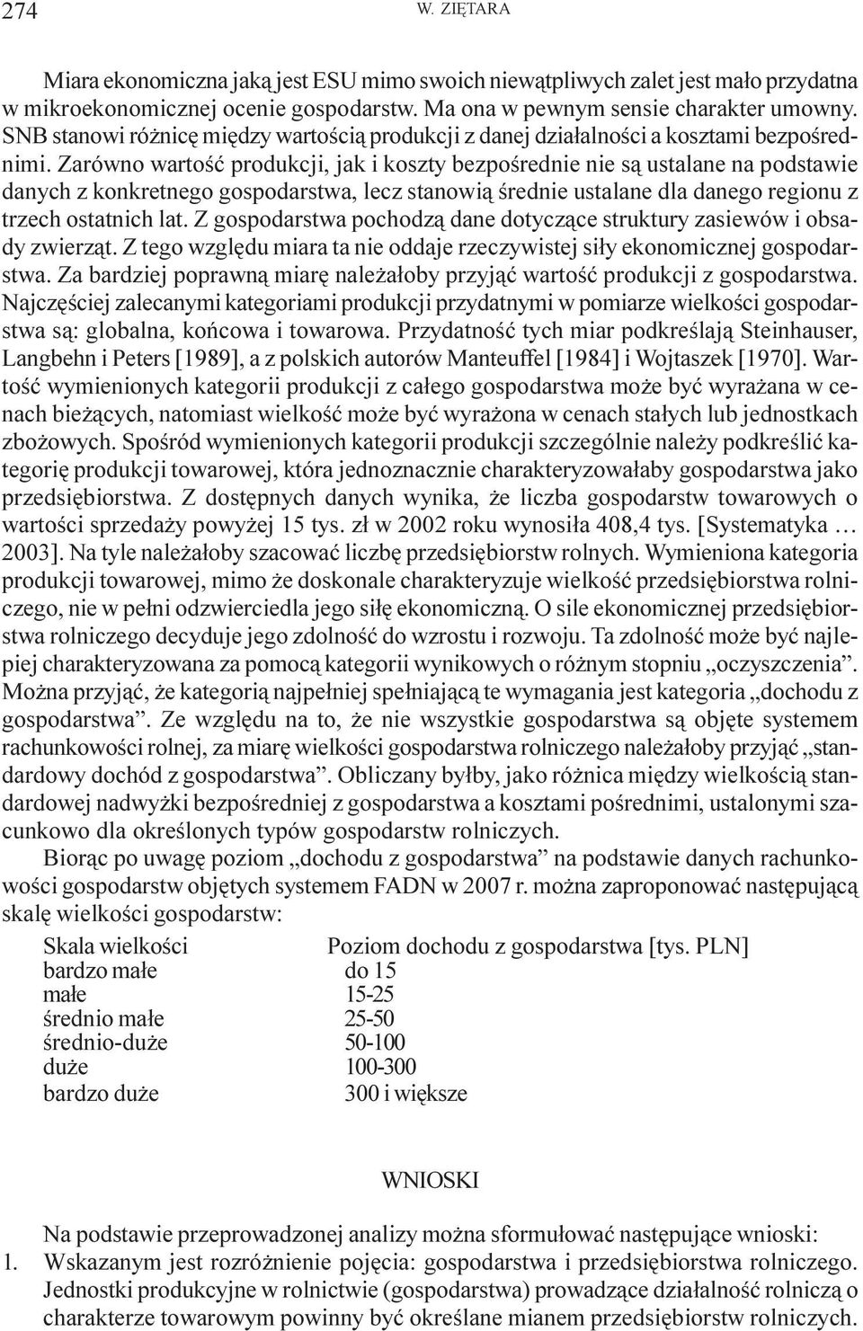 Zarówno wartoœæ produkcji, jak i koszty bezpoœrednie nie s¹ ustalane na podstawie danych z konkretnego a, lecz stanowi¹ œrednie ustalane dla danego regionu z trzech ostatnich lat.
