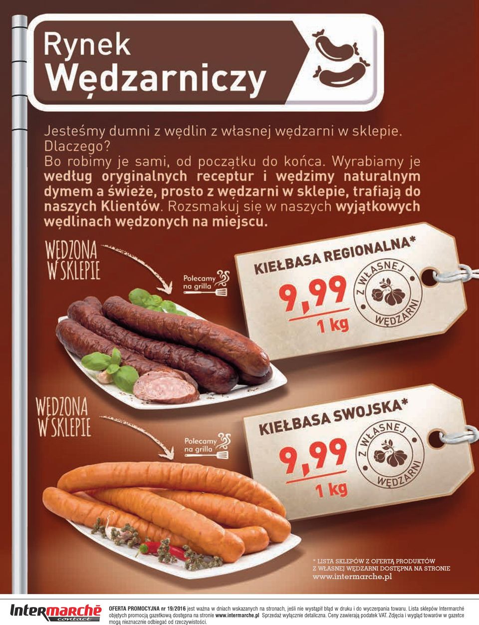 wyczerpania towaru. Lista sklepów Intermarché objętych promocją gazetkową dostępna na stronie www.intermarche.