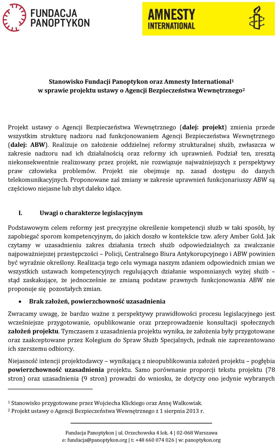 Realizuje on założenie oddzielnej reformy strukturalnej służb, zwłaszcza w zakresie nadzoru nad ich działalnością oraz reformy ich uprawnień.
