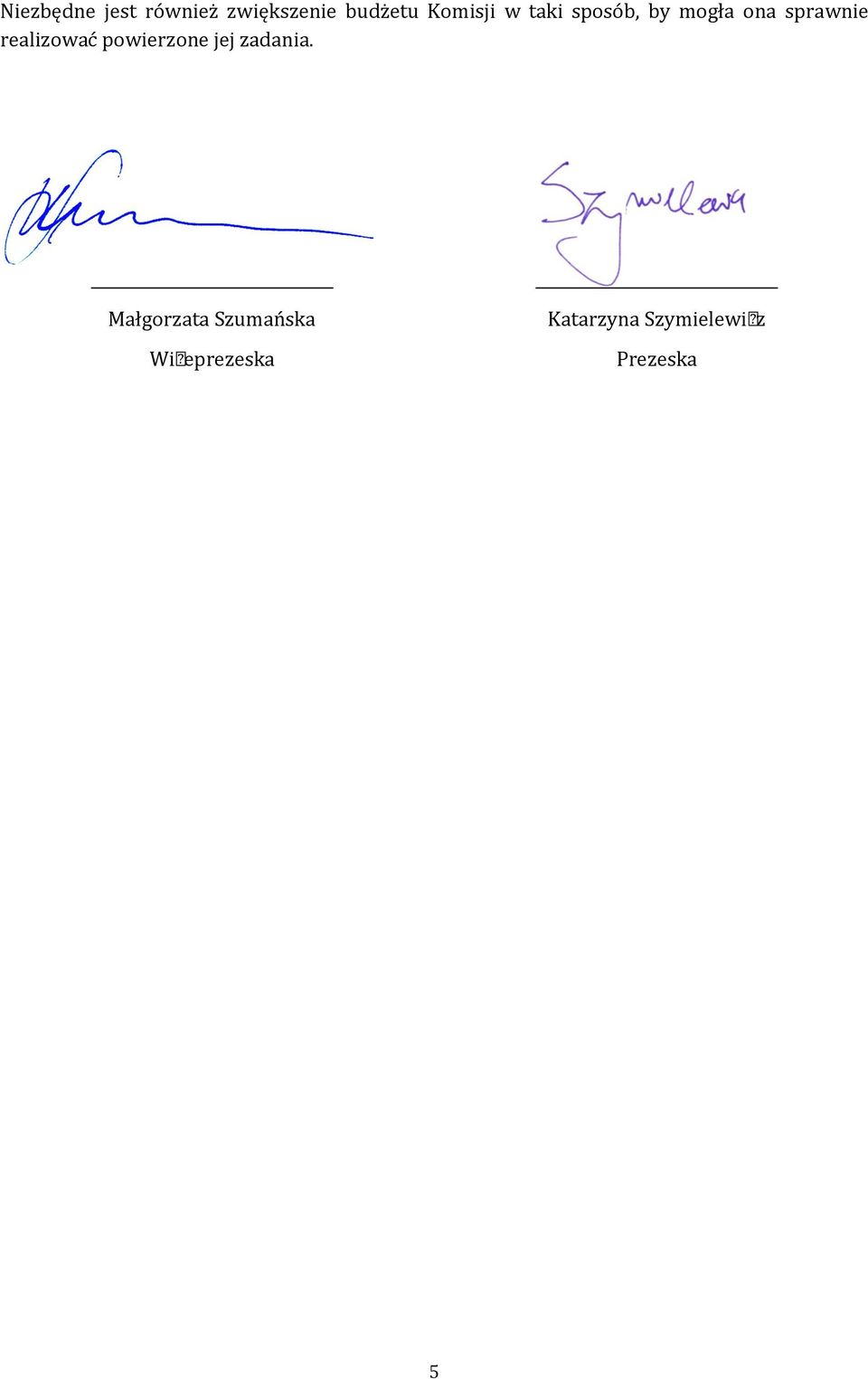realizować powierzone jej zadania.