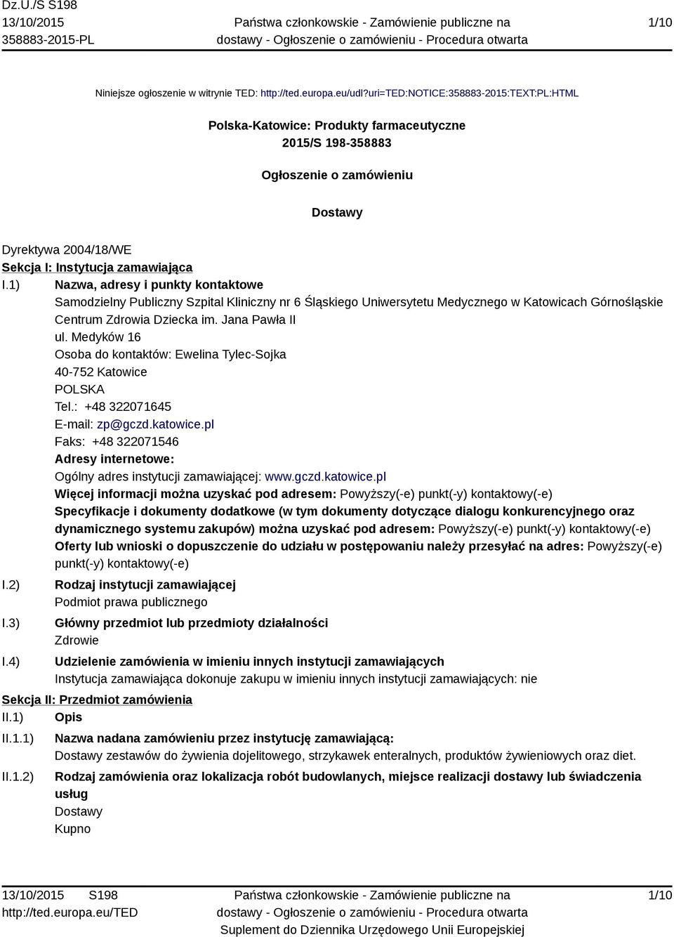 1) Nazwa, adresy i punkty kontaktowe Samodzielny Publiczny Szpital Kliniczny nr 6 Śląskiego Uniwersytetu Medycznego w Katowicach Górnośląskie Centrum Zdrowia Dziecka im. Jana Pawła II ul.