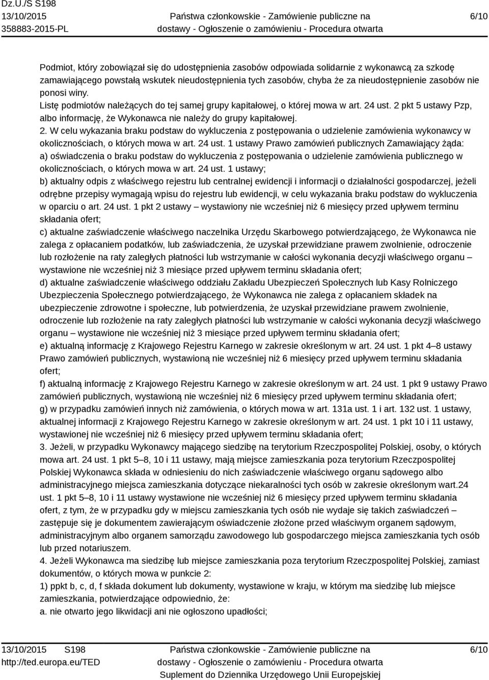 ust. 2 pkt 5 ustawy Pzp, albo informację, że Wykonawca nie należy do grupy kapitałowej. 2. W celu wykazania braku podstaw do wykluczenia z postępowania o udzielenie zamówienia wykonawcy w okolicznościach, o których mowa w art.