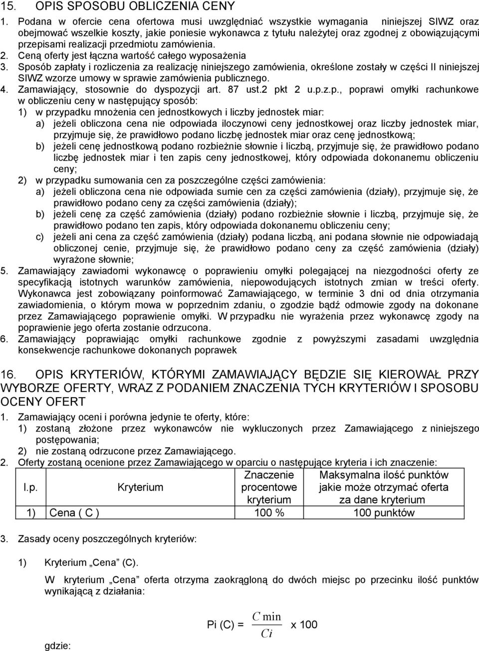 przepisami realizacji przedmiotu zamówienia. 2. Ceną oferty jest łączna wartość całego wyposażenia 3.