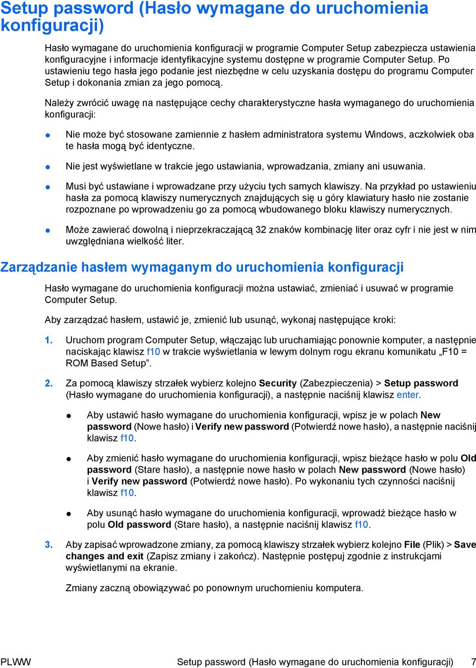 Należy zwrócić uwagę na następujące cechy charakterystyczne hasła wymaganego do uruchomienia konfiguracji: Nie może być stosowane zamiennie z hasłem administratora systemu Windows, aczkolwiek oba te