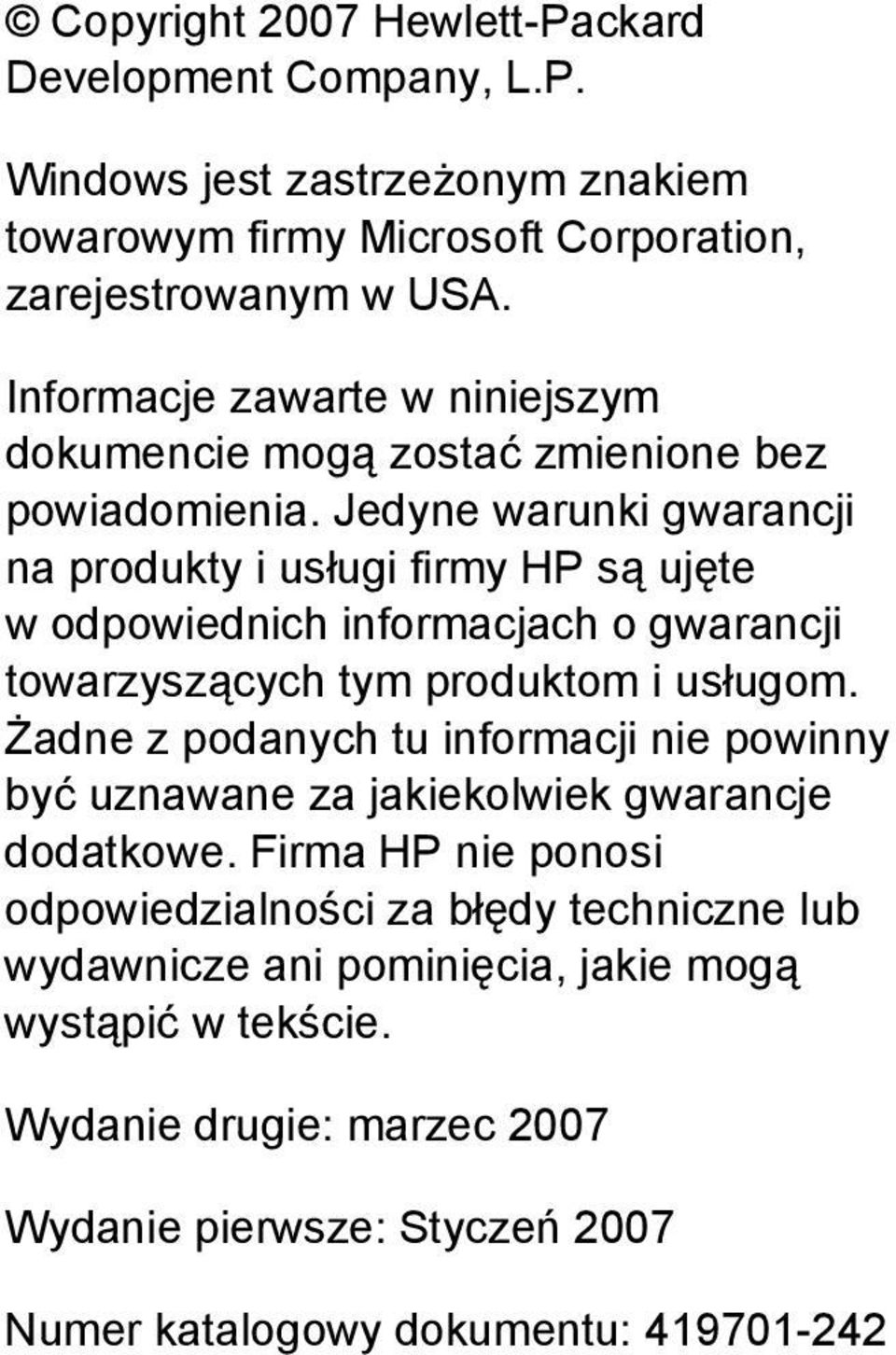 Jedyne warunki gwarancji na produkty i usługi firmy HP są ujęte w odpowiednich informacjach o gwarancji towarzyszących tym produktom i usługom.