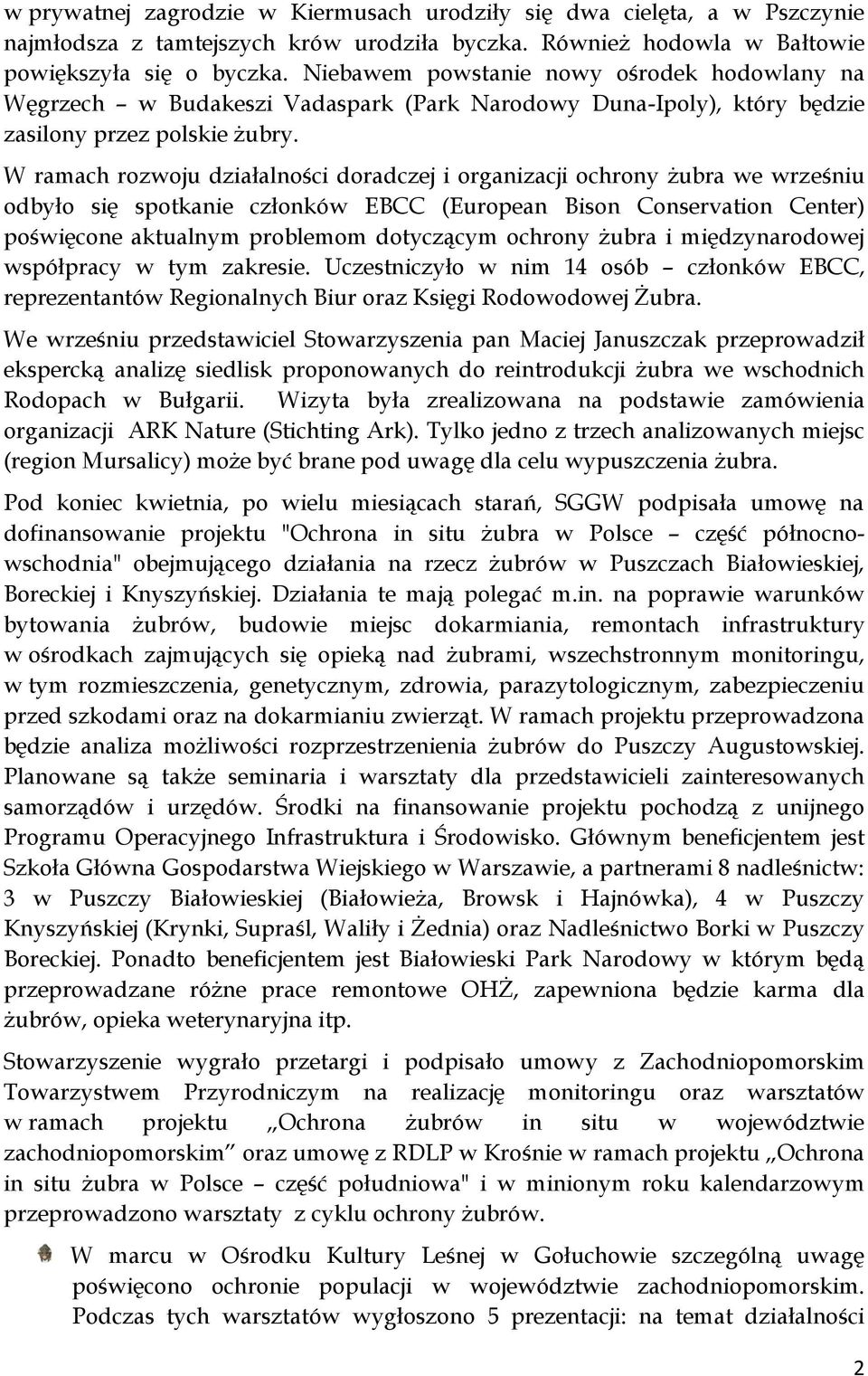 W ramach rozwoju działalności doradczej i organizacji ochrony żubra we wrześniu odbyło się spotkanie członków EBCC (European Bison Conservation Center) poświęcone aktualnym problemom dotyczącym