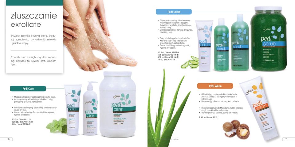 Deep exfoliating gel enriched with Sea Kelp and Aloe safely cleanses and smoothes rough, callused skin. Gentle scrubbing granules invigorate, hydrate and soothe. 8.