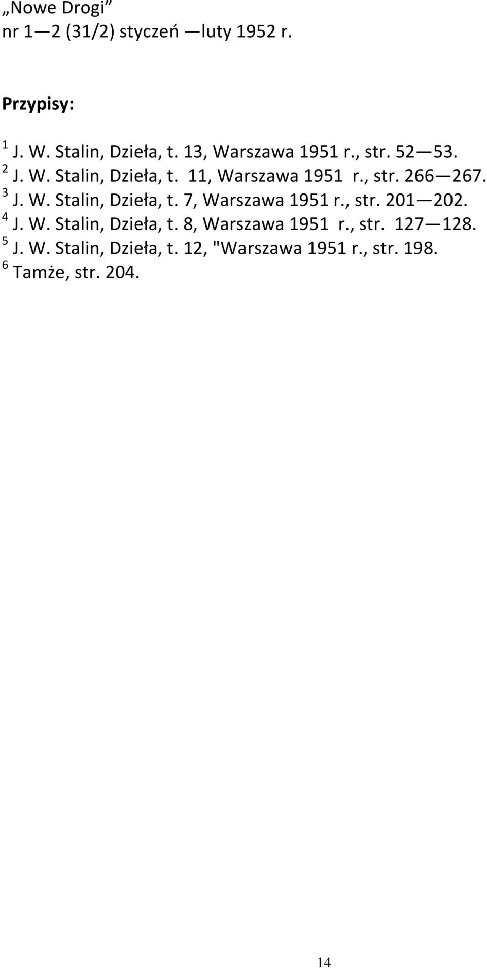 3 J. W. Stalin, Dzieła, t. 7, Warszawa 1951 r., str. 201 202. 4 J. W. Stalin, Dzieła, t. 8, Warszawa 1951 r.