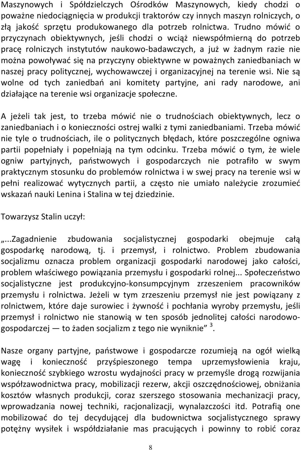 obiektywne w poważnych zaniedbaniach w naszej pracy politycznej, wychowawczej i organizacyjnej na terenie wsi.