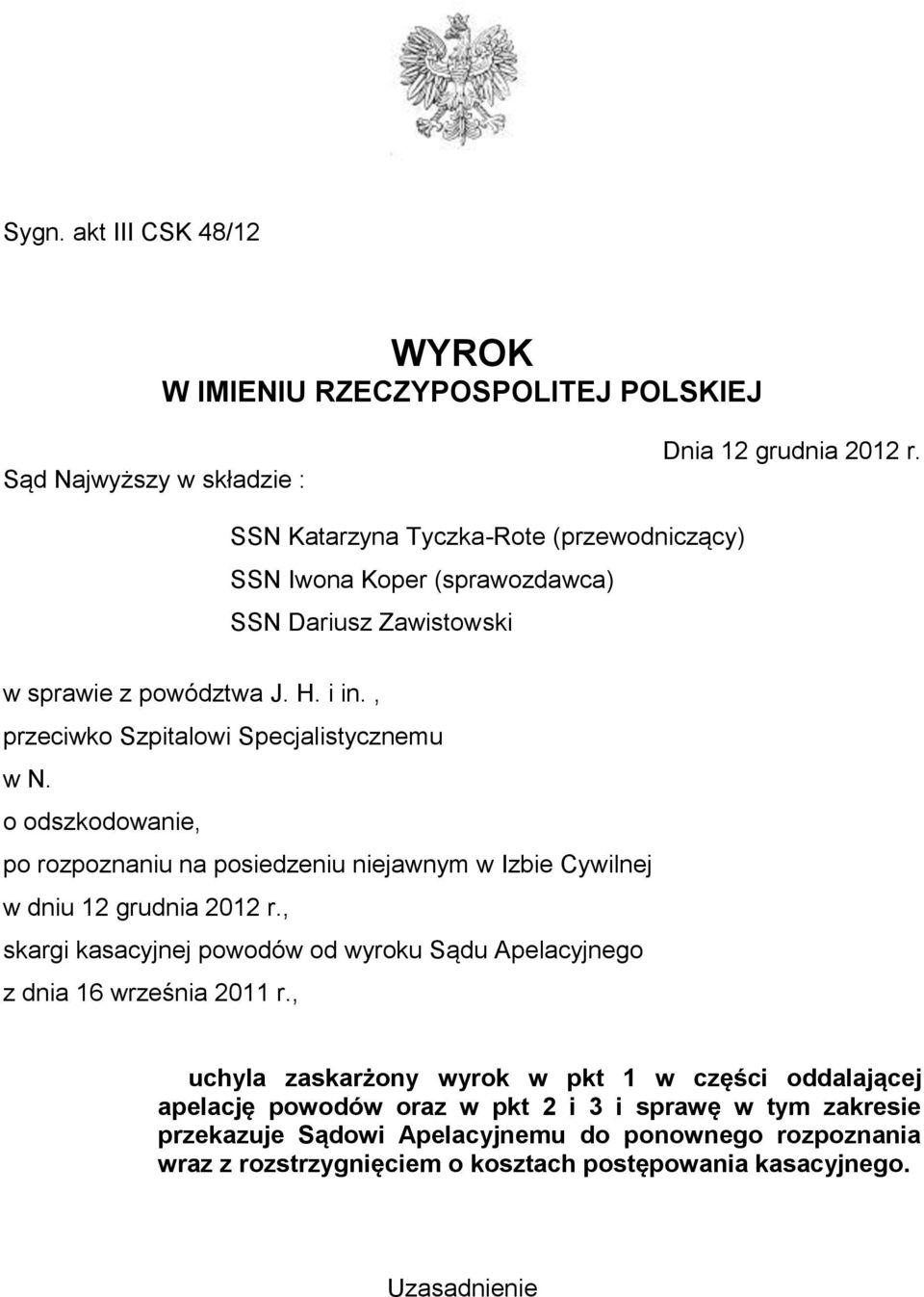 o odszkodowanie, po rozpoznaniu na posiedzeniu niejawnym w Izbie Cywilnej w dniu 12 grudnia 2012 r.