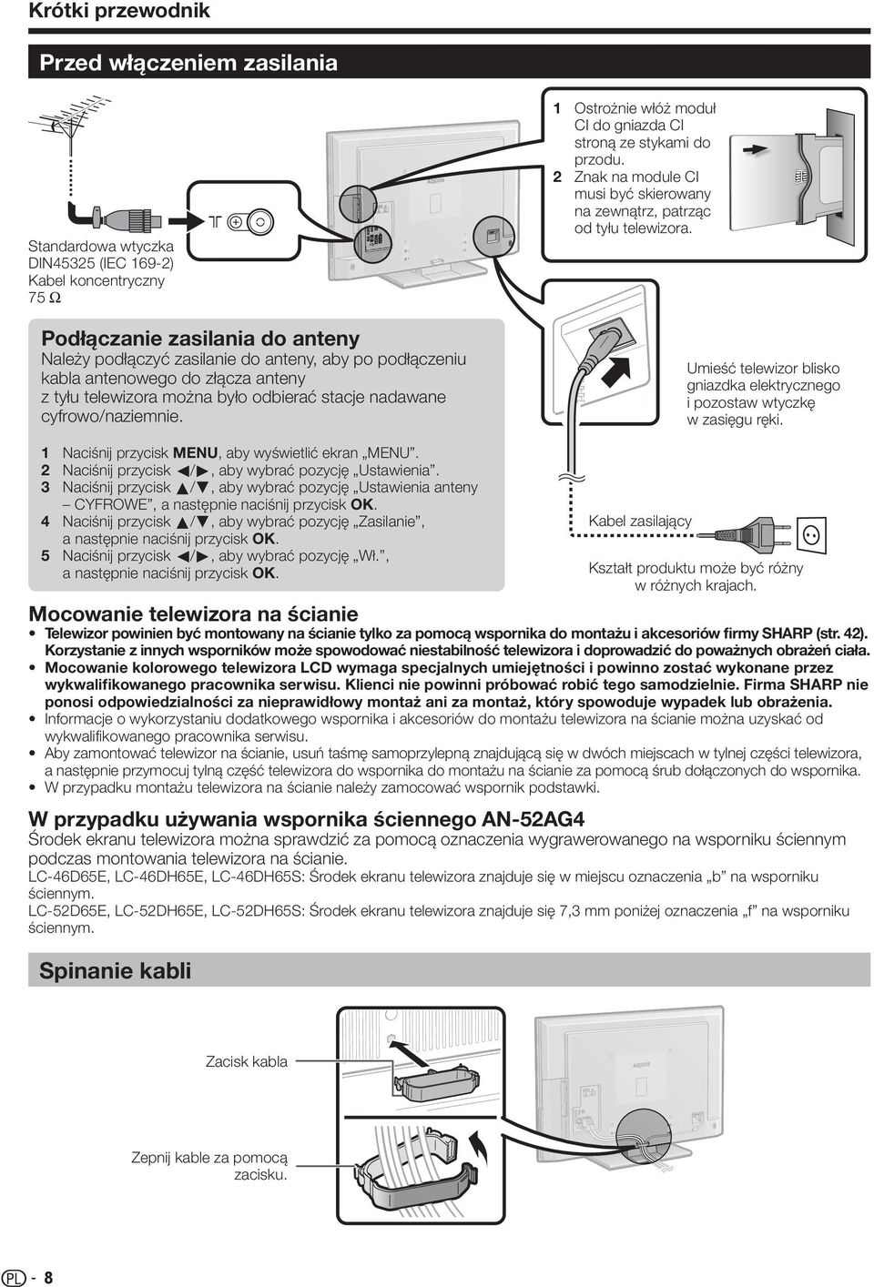 Znak na module CI musi być skierowany na zewnątrz, patrząc od tyłu telewizora. Umieść telewizor blisko gniazdka elektrycznego i pozostaw wtyczkę w zasięgu ręki.