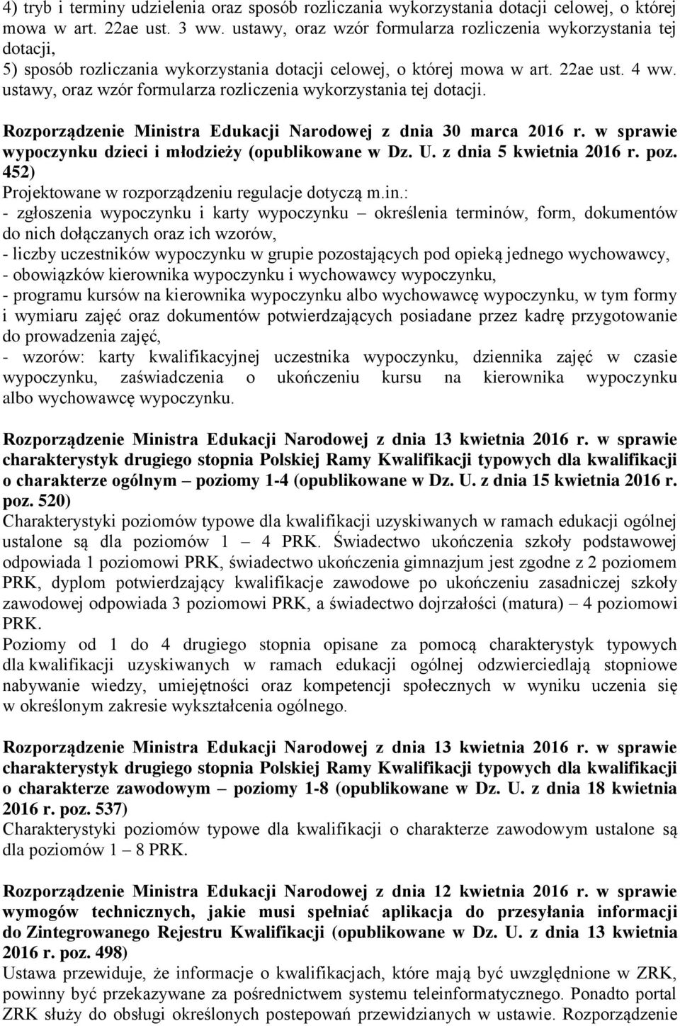 ustawy, oraz wzór formularza rozliczenia wykorzystania tej dotacji. Rozporządzenie Ministra Edukacji Narodowej z dnia 30 marca 2016 r. w sprawie wypoczynku dzieci i młodzieży (opublikowane w Dz. U.