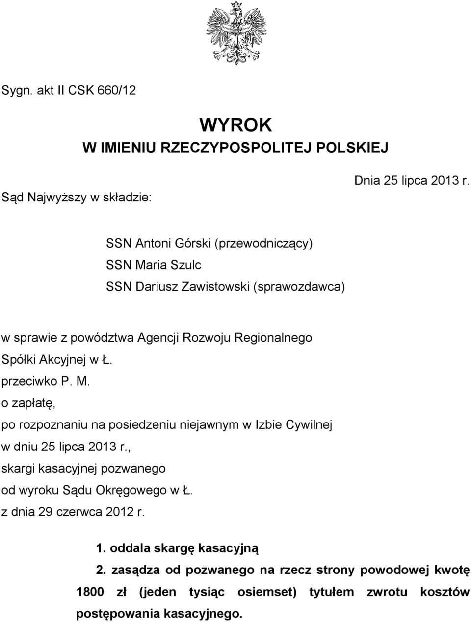 Ł. przeciwko P. M. o zapłatę, po rozpoznaniu na posiedzeniu niejawnym w Izbie Cywilnej w dniu 25 lipca 2013 r.