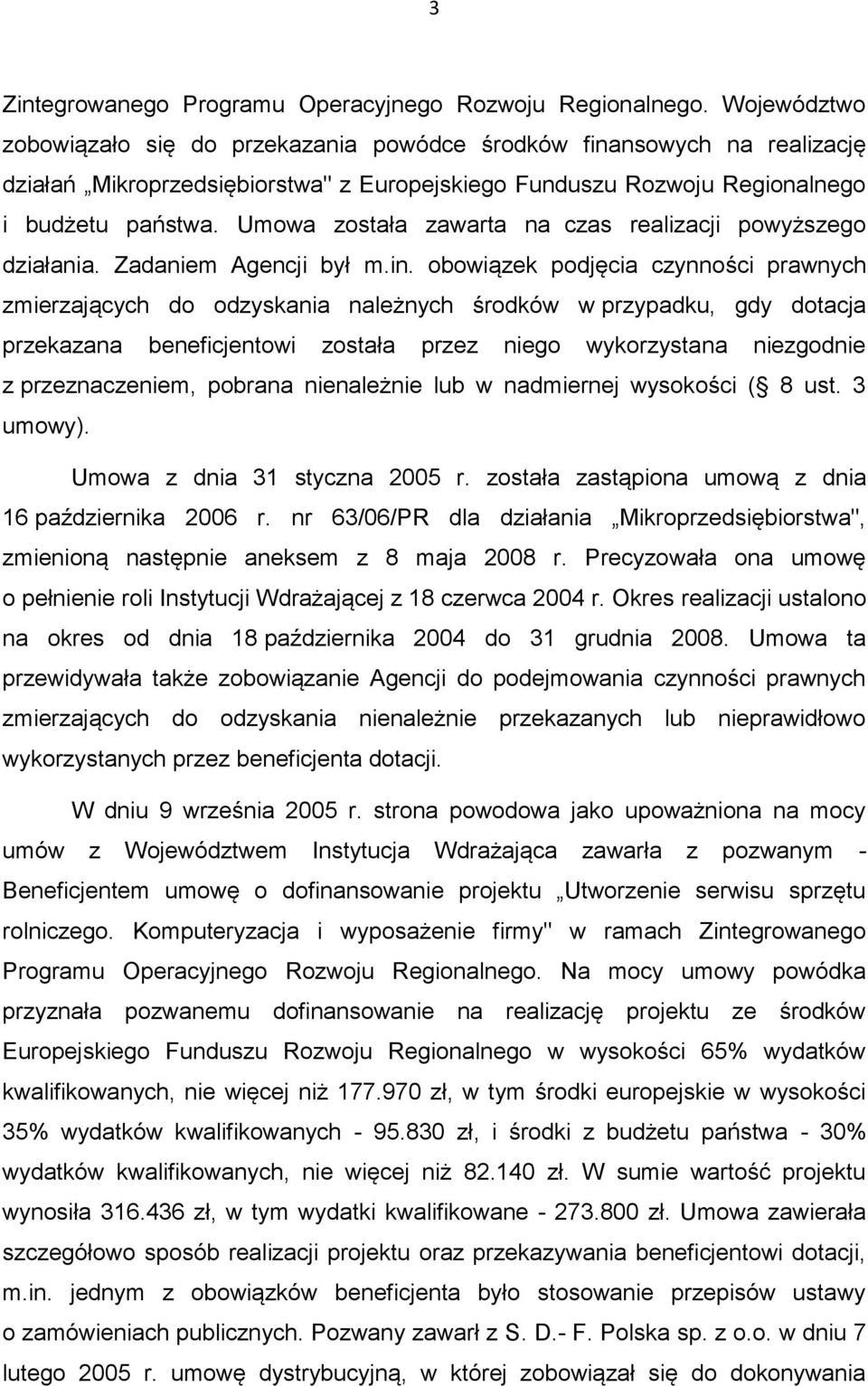 Umowa została zawarta na czas realizacji powyższego działania. Zadaniem Agencji był m.in.