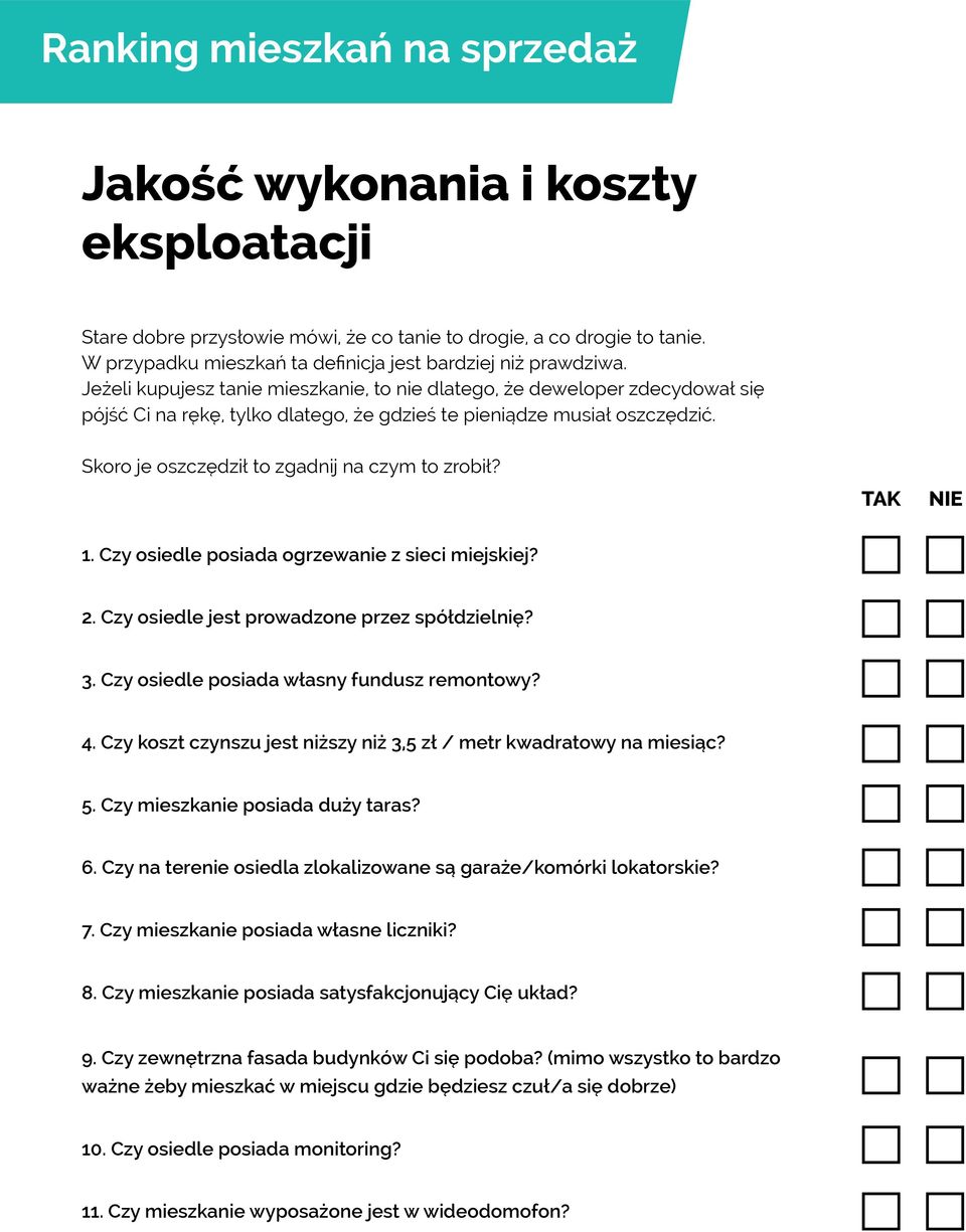 Skoro je oszczędził to zgadnij na czym to zrobił? 1. Czy osiedle posiada ogrzewanie z sieci miejskiej? 2. Czy osiedle jest prowadzone przez spółdzielnię? 3.