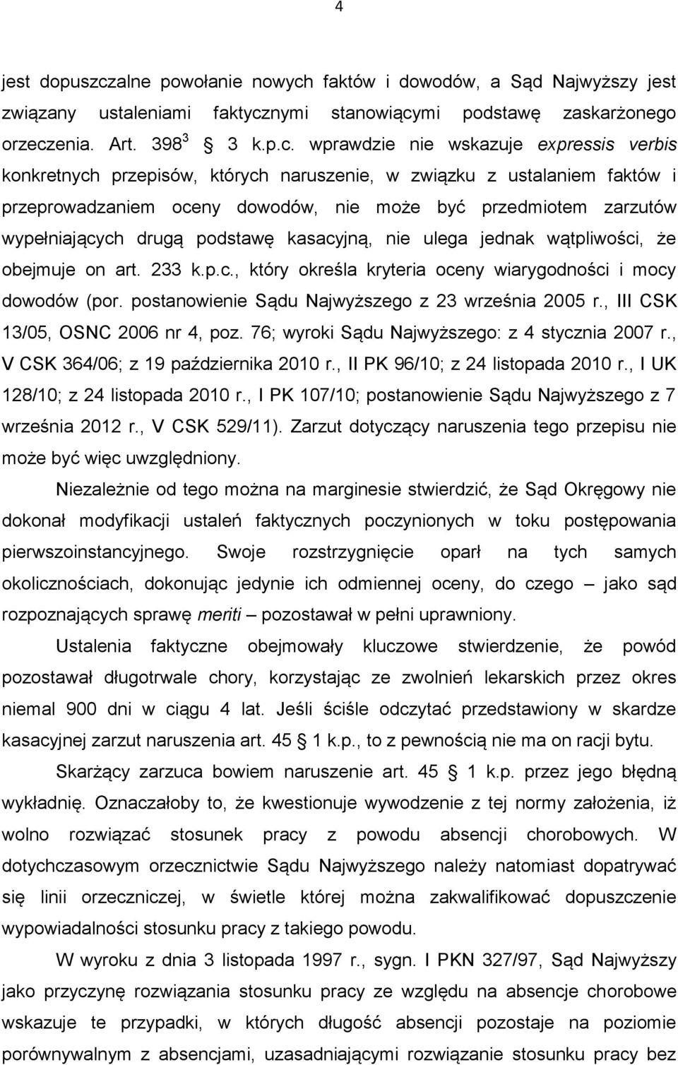 faktów i dowodów, a Sąd Najwyższy jest związany ustaleniami faktycz