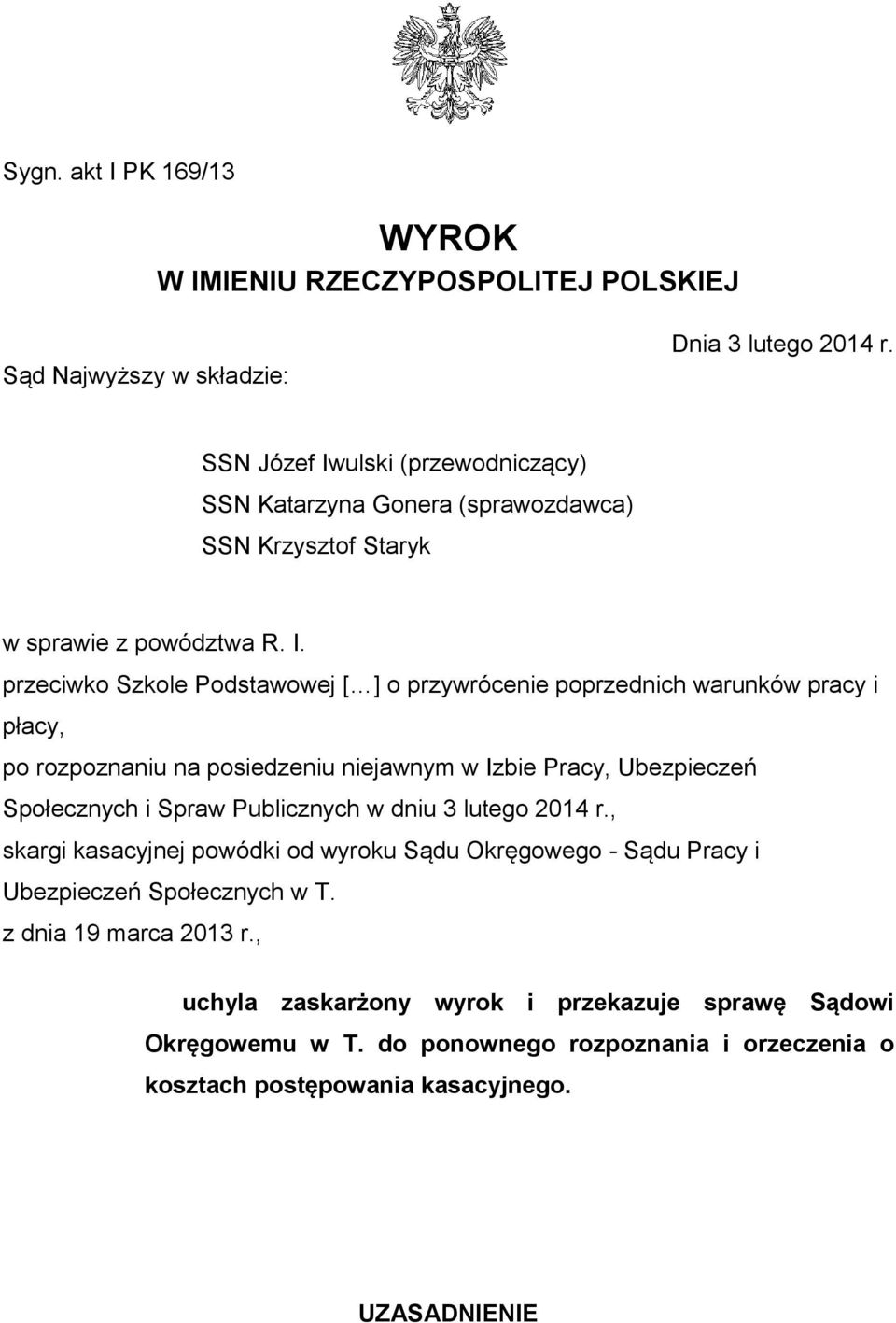 ulski (przewodniczący) SSN Katarzyna Gonera (sprawozdawca) SSN Krzysztof Staryk w sprawie z powództwa R. I.