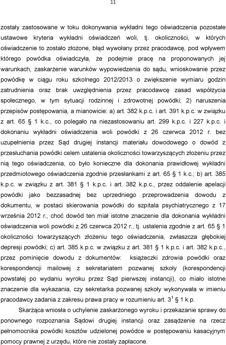warunków wypowiedzenia do sądu, wnioskowanie przez powódkę w ciągu roku szkolnego 2012/2013 o zwiększenie wymiaru godzin zatrudnienia oraz brak uwzględnienia przez pracodawcę zasad współżycia