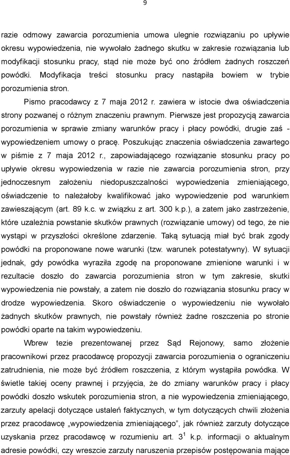 zawiera w istocie dwa oświadczenia strony pozwanej o różnym znaczeniu prawnym.