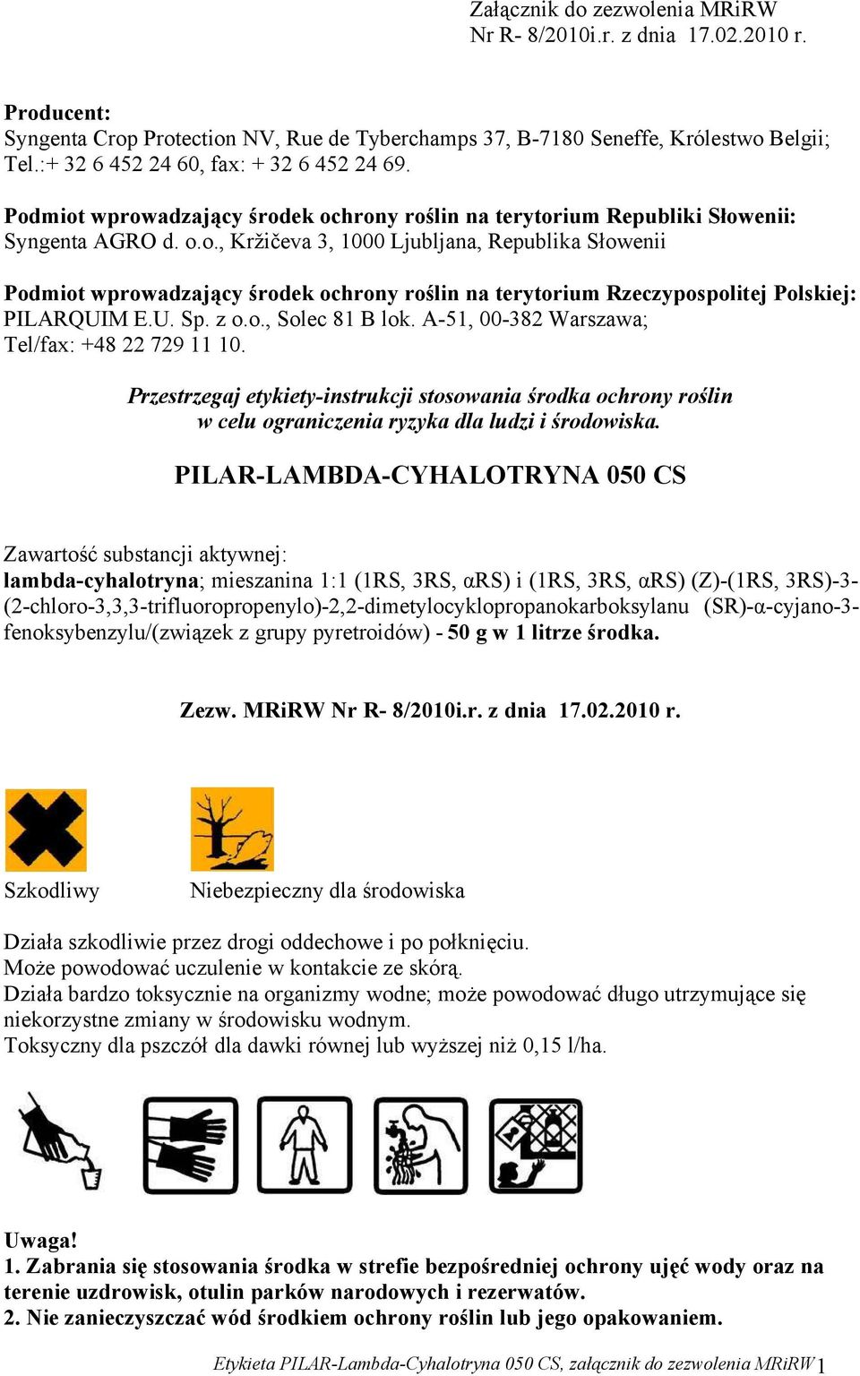 U. Sp. z o.o., Solec 81 B lok. A-51, 00-382 Warszawa; Tel/fax: +48 22 729 11 10. Przestrzegaj etykiety-instrukcji stosowania środka ochrony roślin w celu ograniczenia ryzyka dla ludzi i środowiska.