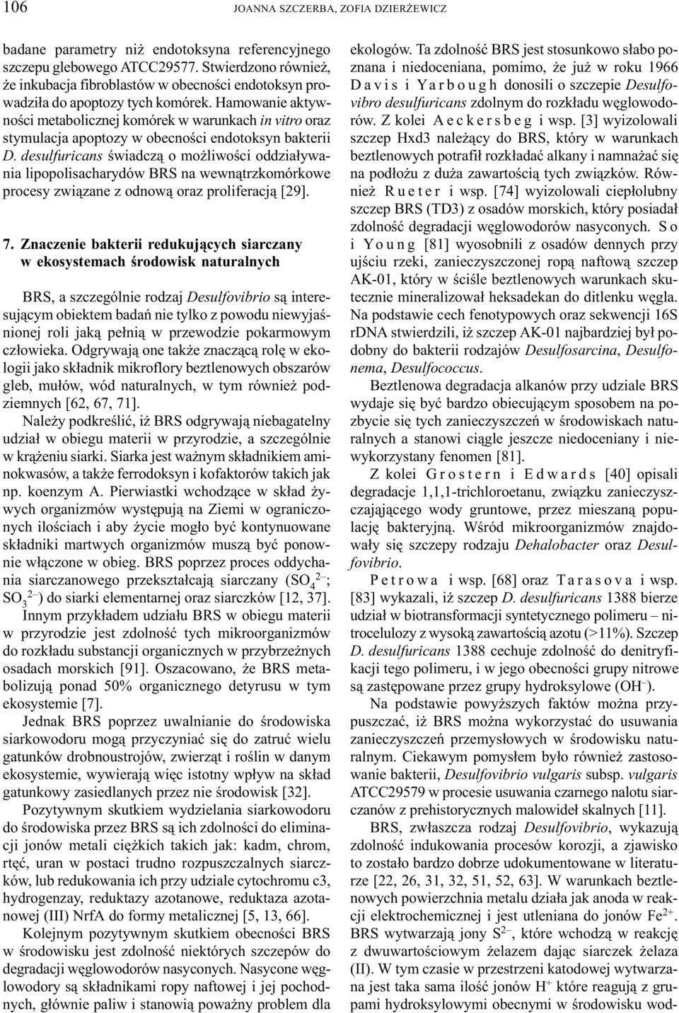 Hamowanie aktywnoœci metabolicznej komórek w warunkach in vitro oraz stymulacja apoptozy w obecnoœci endotoksyn bakterii D.