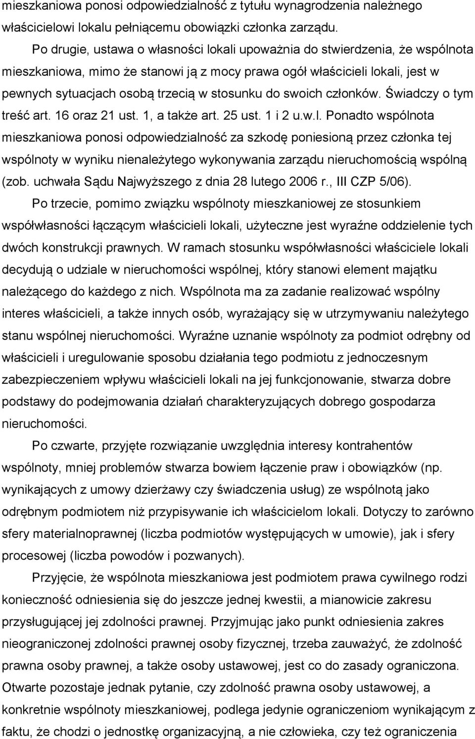 do swoich członków. Świadczy o tym treść art. 16 oraz 21 ust. 1, a także art. 25 ust. 1 i 2 u.w.l.