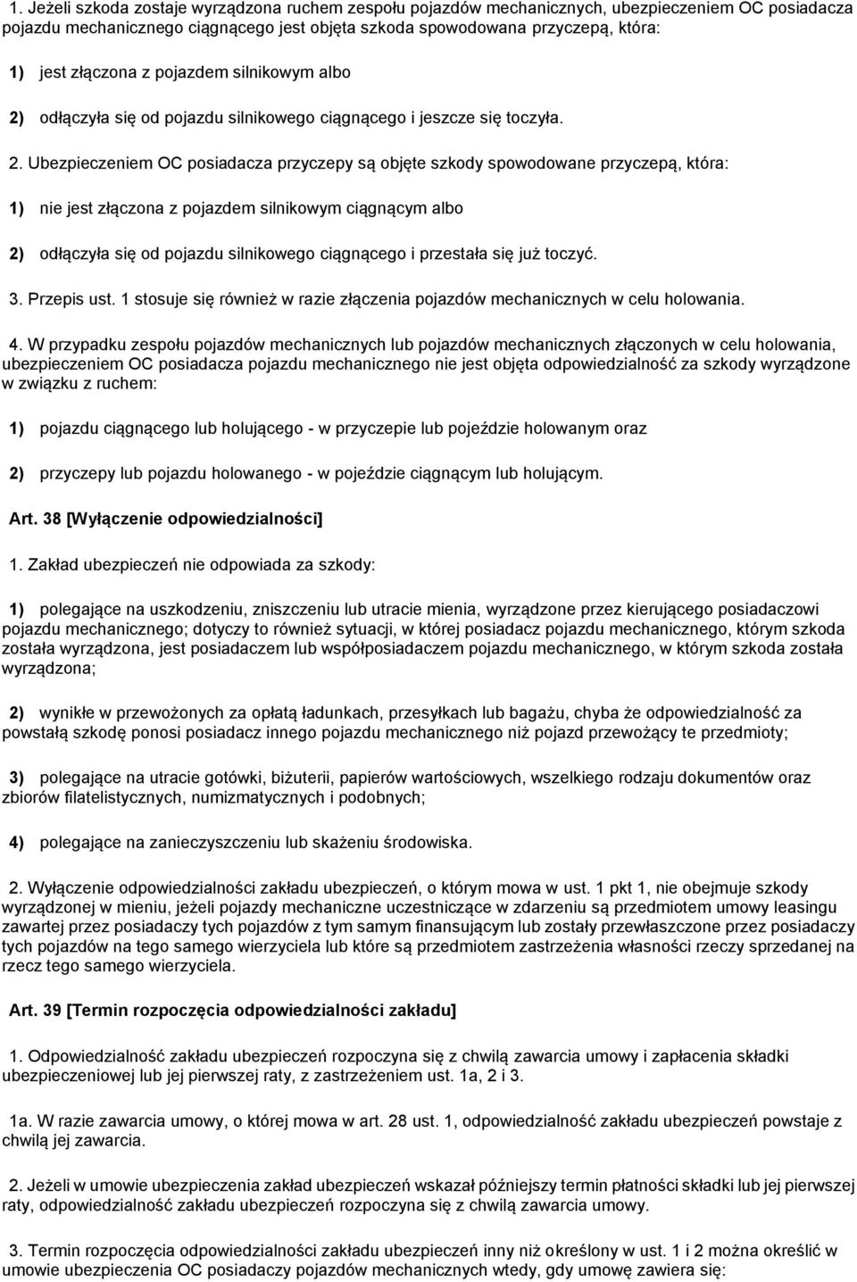 odłączyła się od pojazdu silnikowego ciągnącego i jeszcze się toczyła. 2.